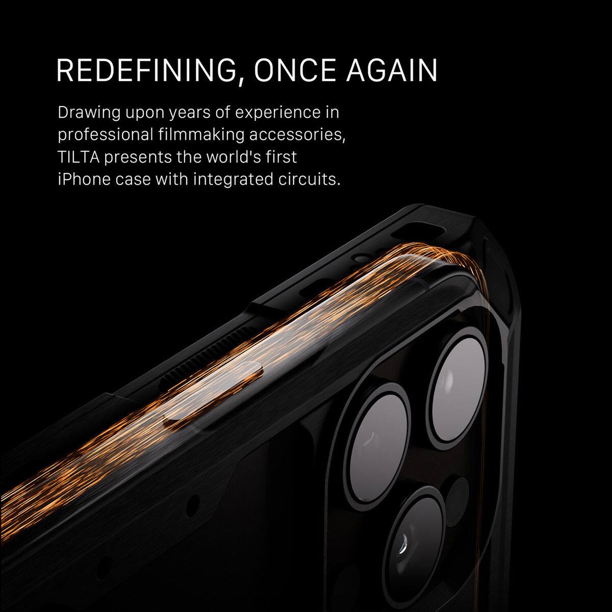 REDEFINING, ONCE AGAIN

Drawing upon years of experience in professional filmmaking accessories, TILTA presents the world's first iPhone case with integrated circuits.
