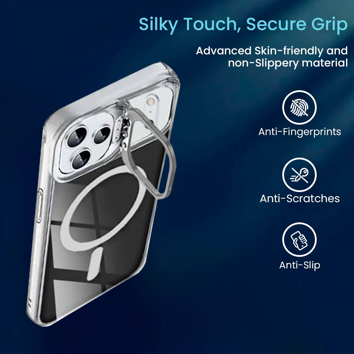 Silky Touch, Secure Grip

Advanced Skin-friendly and non-Slippery material

- Anti-Fingerprints
- Anti-Scratches
- Anti-Slip