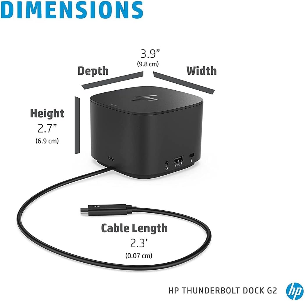 DIMENSIONS  
Depth 3.9" (9.8 cm)  
Width  
Height 2.7" (6.9 cm)  
Cable Length 2.3' (0.07 cm)  

HP THUNDERBOLT DOCK G2