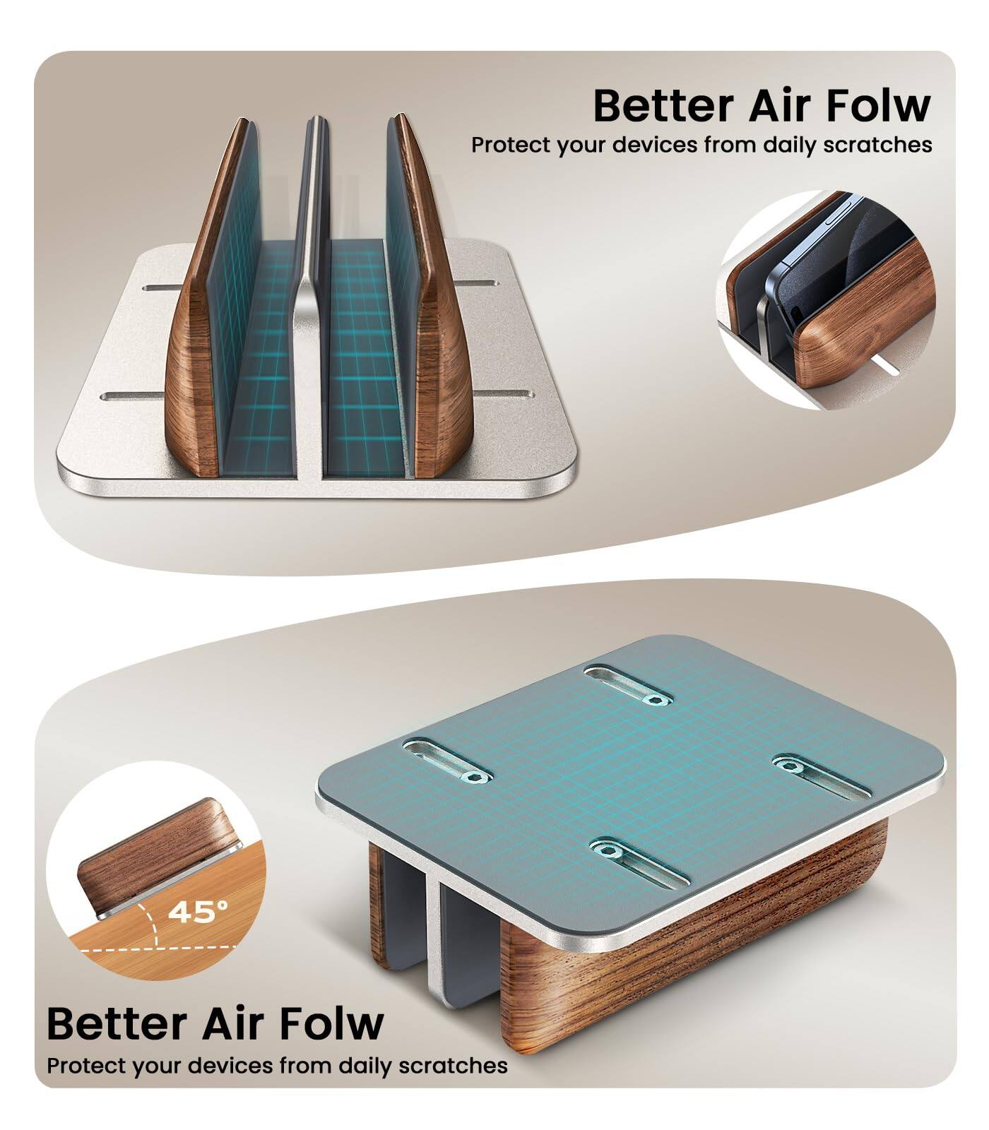Better Air Flow  
Protect your devices from daily scratches

Better Air Flow  
Protect your devices from daily scratches

45°