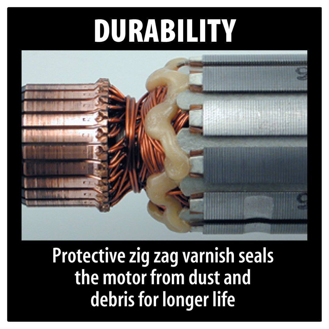 DURABILITY

Protective zig zag varnish seals the motor from dust and debris for longer life