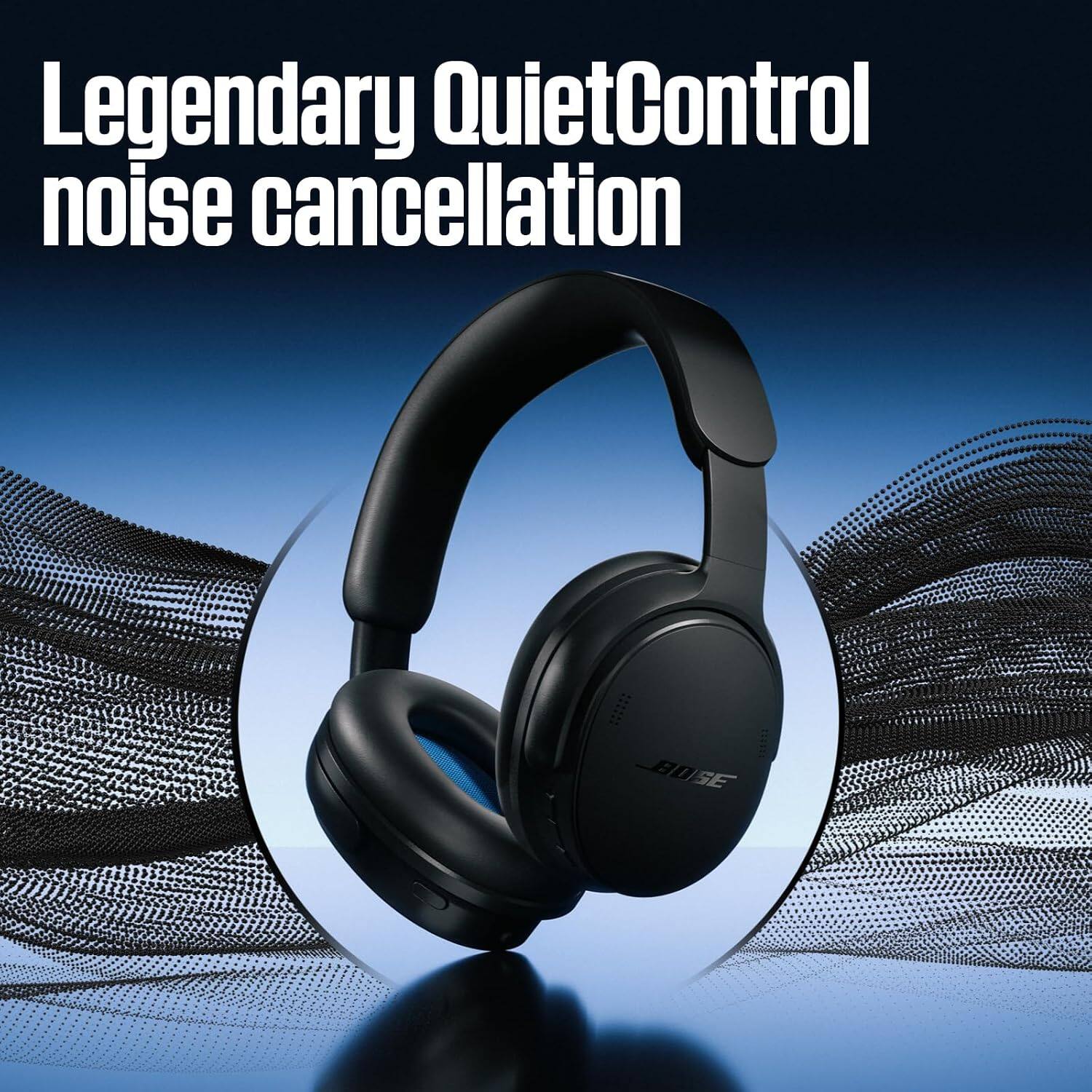 Legendary QuietControl noise cancellation  
BOSE