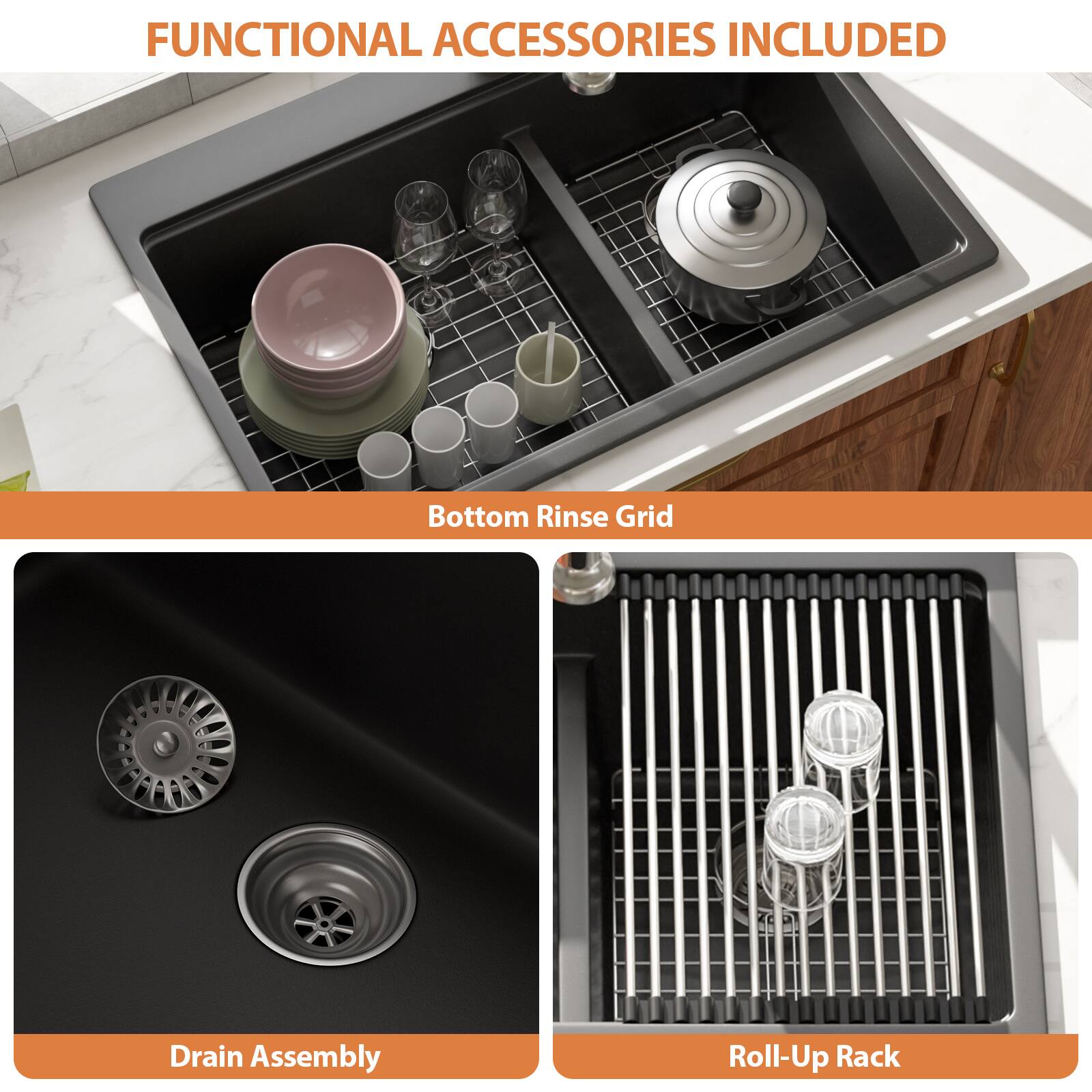 FUNCTIONAL ACCESSORIES INCLUDED

- Bottom Rinse Grid
- Drain Assembly
- Roll-Up Rack