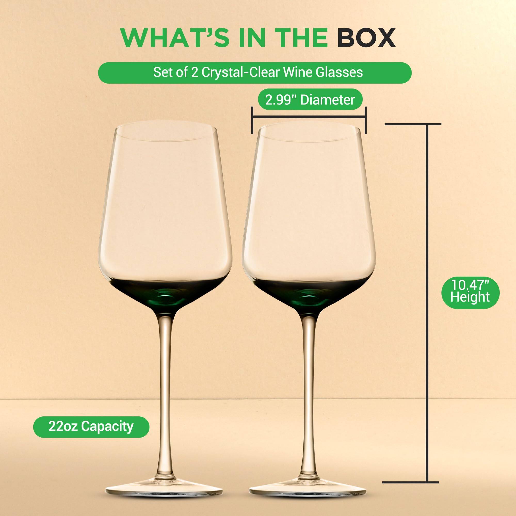 WHAT'S IN THE BOX  
Set of 2 Crystal-Clear Wine Glasses  
2.99" Diameter  
10.47" Height  
22oz Capacity