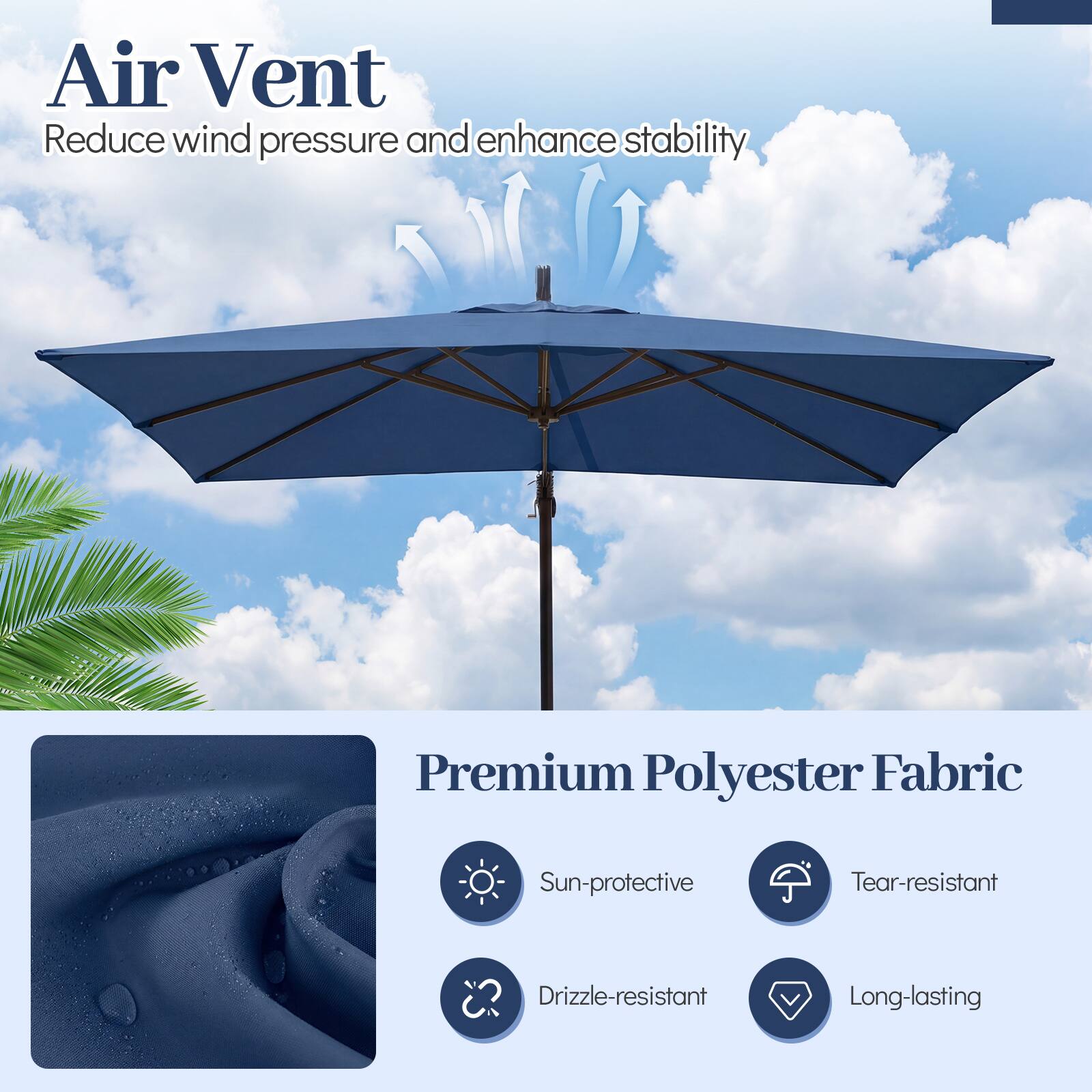 Air Vent  
Reduce wind pressure and enhance stability.

Premium Polyester Fabric  
Sun-protective  
Tear-resistant  
Drizzle-resistant  
Long-lasting