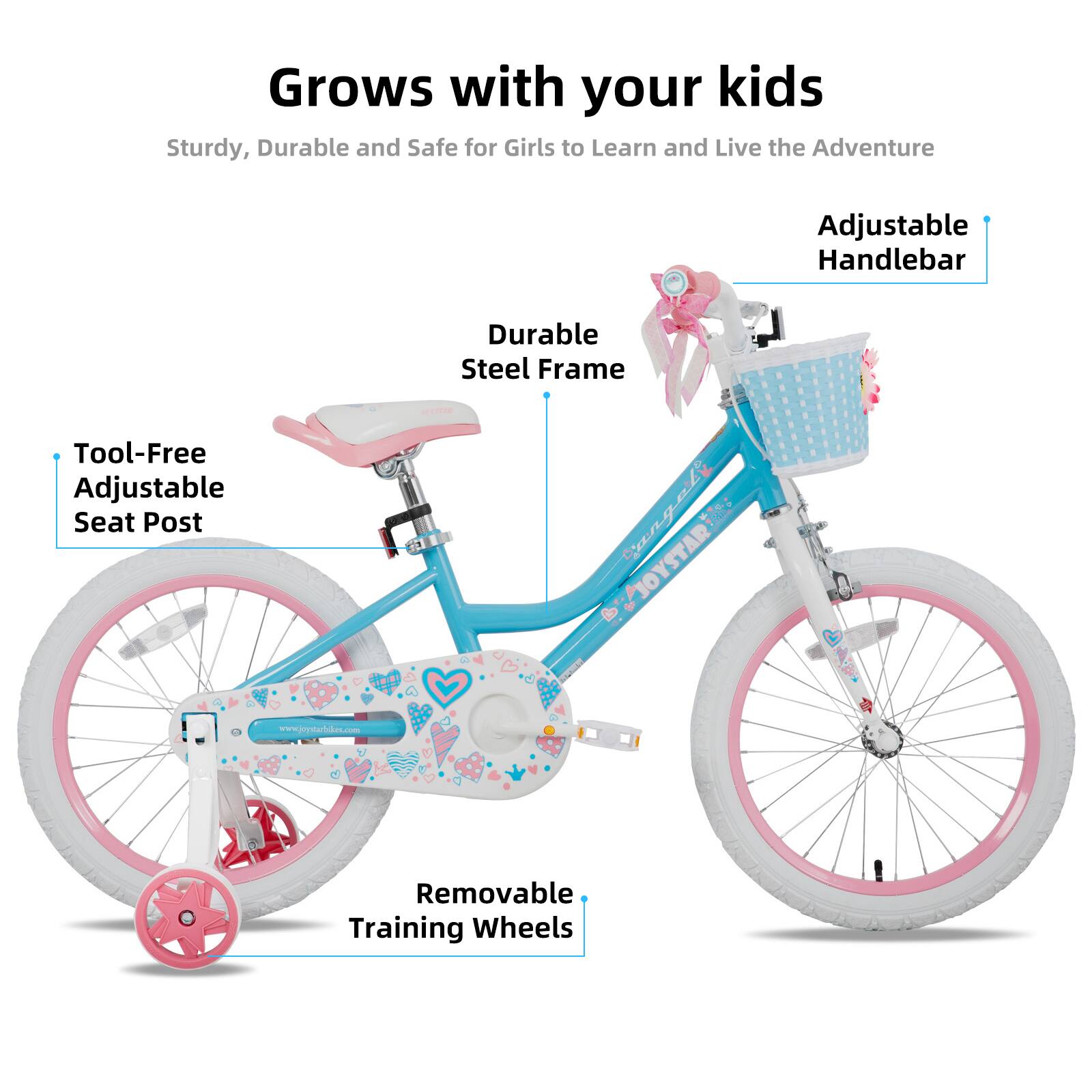 Grows with your kids

Sturdy, Durable and Safe for Girls to Learn and Live the Adventure

- Adjustable Handlebar
- Durable Steel Frame
- Tool-Free Adjustable Seat Post
- Removable Training Wheels

VJOYSTAR  
www.jrpirbies.com