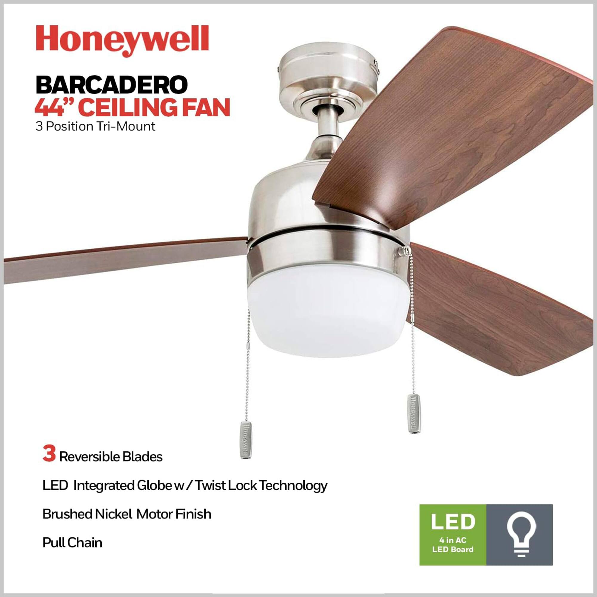 Honeywell BARCADERO 44" CEILING FAN 3 Position Tri-Mount 3 Reversible Blades LED Integrated Globe w/ Twist Lock Technology Brushed Nickel Motor Finish Pull Chain LED 4 in AC LED Board