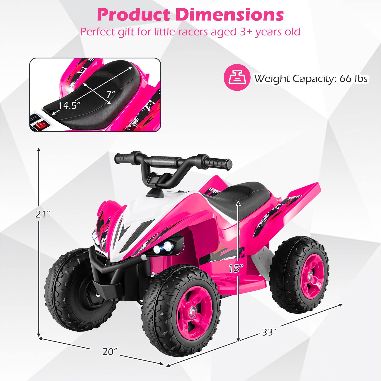 Product Dimensions: Perfect gift for little racers aged 3+ years old  
14.5" x 7"  
Weight Capacity: 66 lbs  
21" x 15" x 33" x 20"