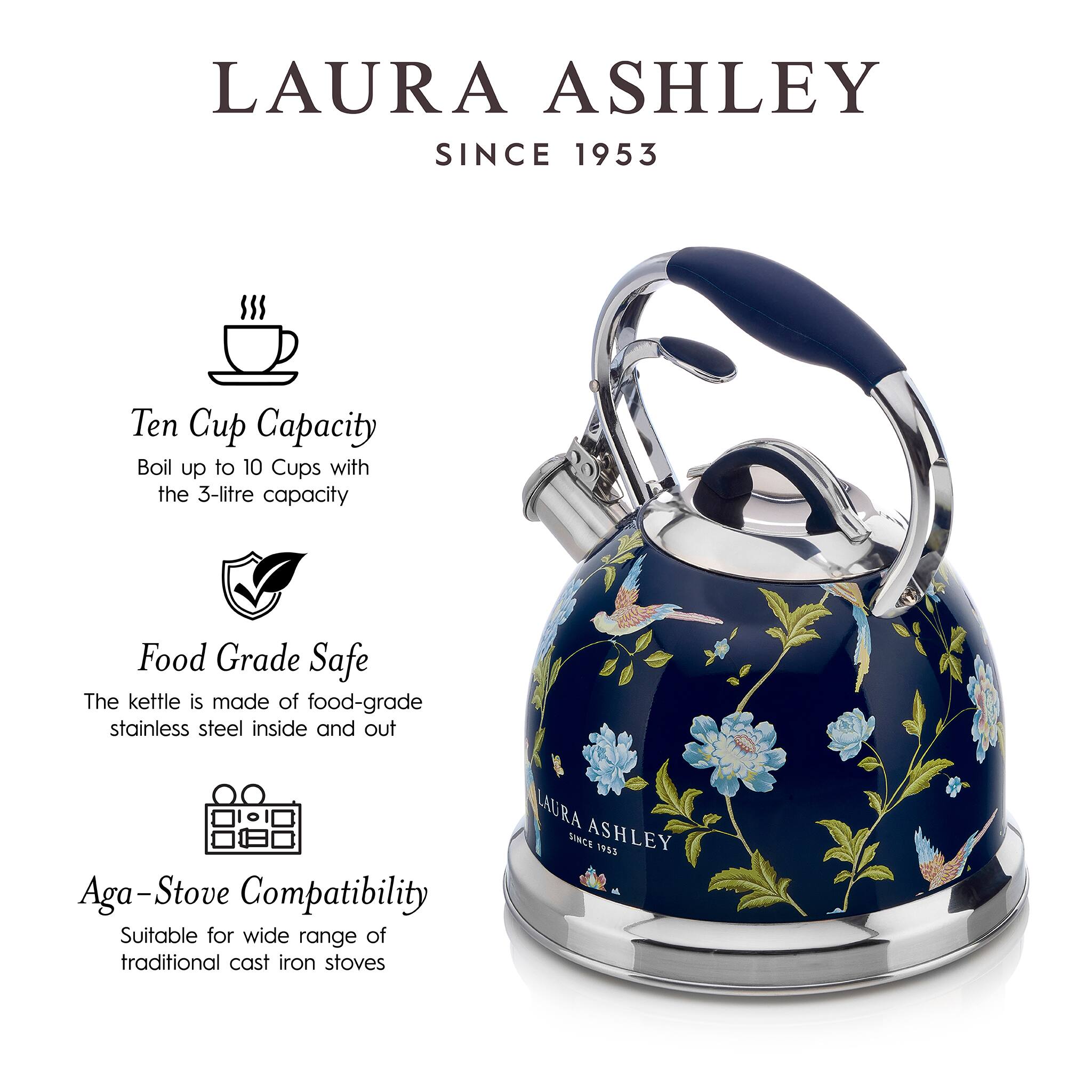 LAURA ASHLEY  
SINCE 1953  

Ten Cup Capacity  
Boil up to 10 Cups with the 3-litre capacity  

Food Grade Safe  
The kettle is made of food-grade stainless steel inside and out  

Aga-Stove Compatibility  
Suitable for wide range of traditional cast iron stoves