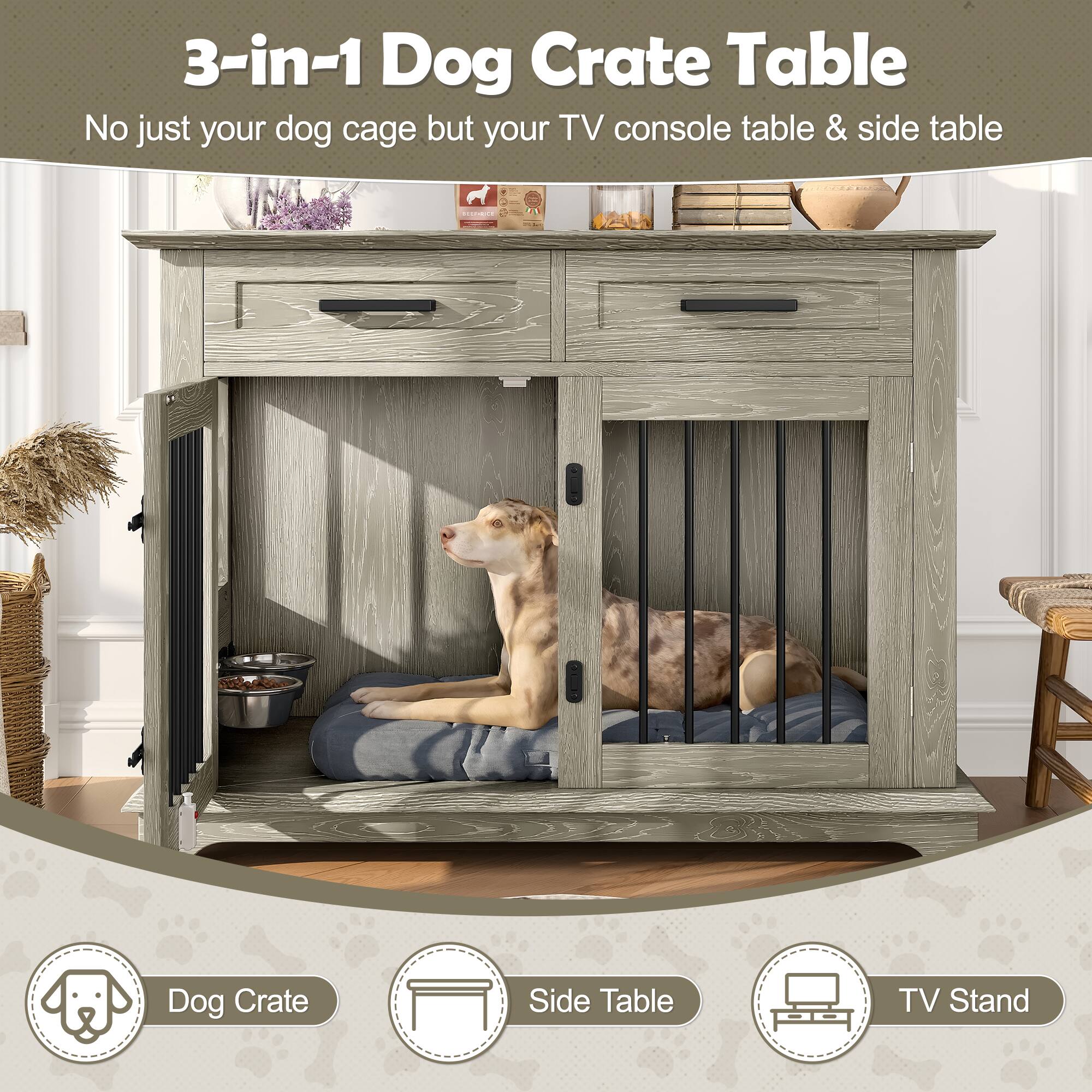 3-in-1 Dog Crate Table  
No just your dog cage but your TV console table & side table  

Dog Crate  
Side Table  
TV Stand