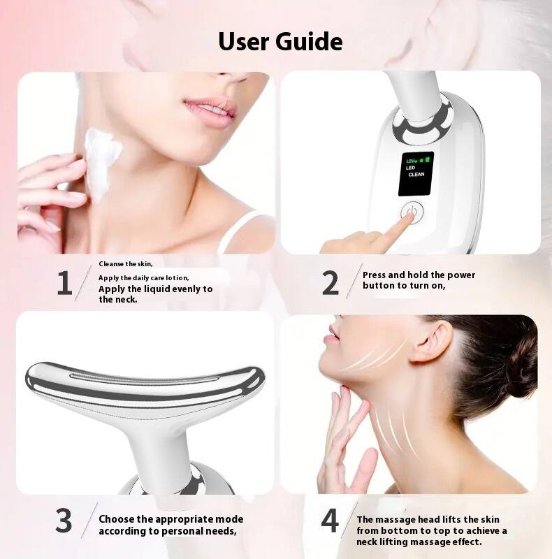 User Guide

1. Cleanse the skin. Apply the daily care lotion. Apply the liquid evenly to the neck.
2. Press and hold the power button to turn on.
3. Choose the appropriate mode according to personal needs.
4. The massage head lifts the skin from bottom to top to achieve a neck lifting massage effect.