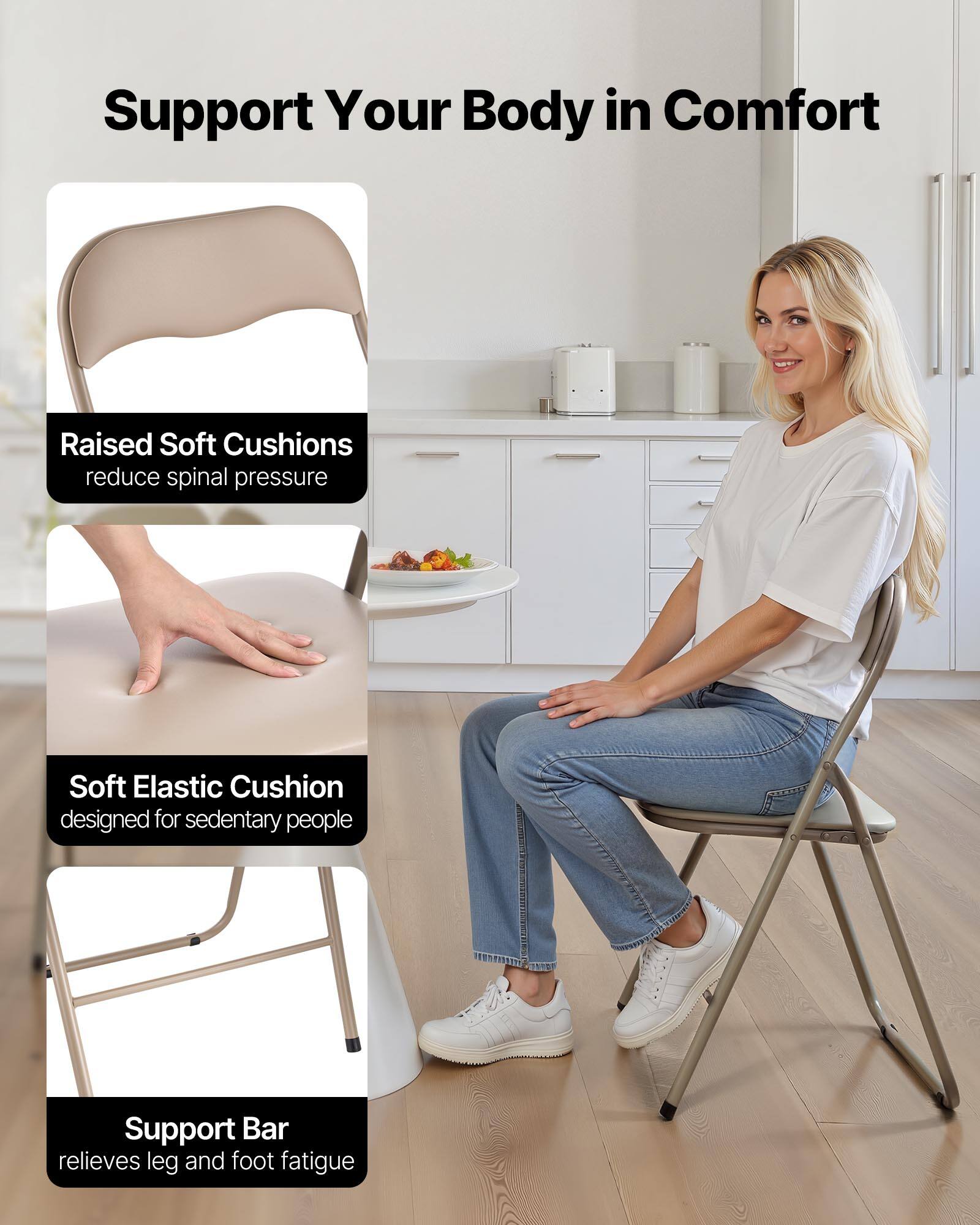 Support Your Body in Comfort

Raised Soft Cushions  
reduce spinal pressure

Soft Elastic Cushion  
designed for sedentary people

Support Bar  
relieves leg and foot fatigue