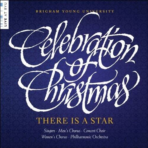 BRIGHAM YOUNG UNIVERSITY  
LIVE AT THE  
CENTER  
Celebration of Christmas  

THERE IS A STAR  
Singers - Men's Chorus - Concert Choir  
Women's Chorus - Philharmonic Orchestra