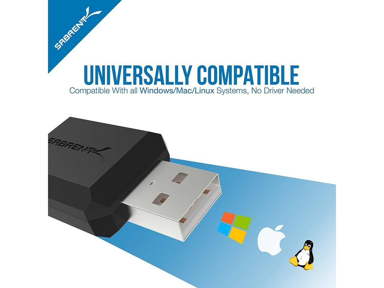 SABRENT UNIVERSALLY COMPATIBLE  
Compatible With all Windows/Mac/Linux Systems, No Driver Needed