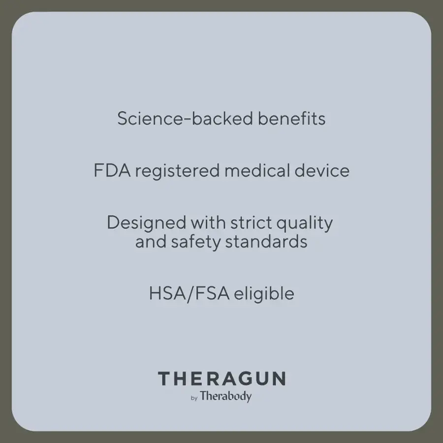 Science-backed benefits, FDA registered medical device, Designed with strict quality and safety standards, HSA/FSA eligible, THERAGUN by Therabody.