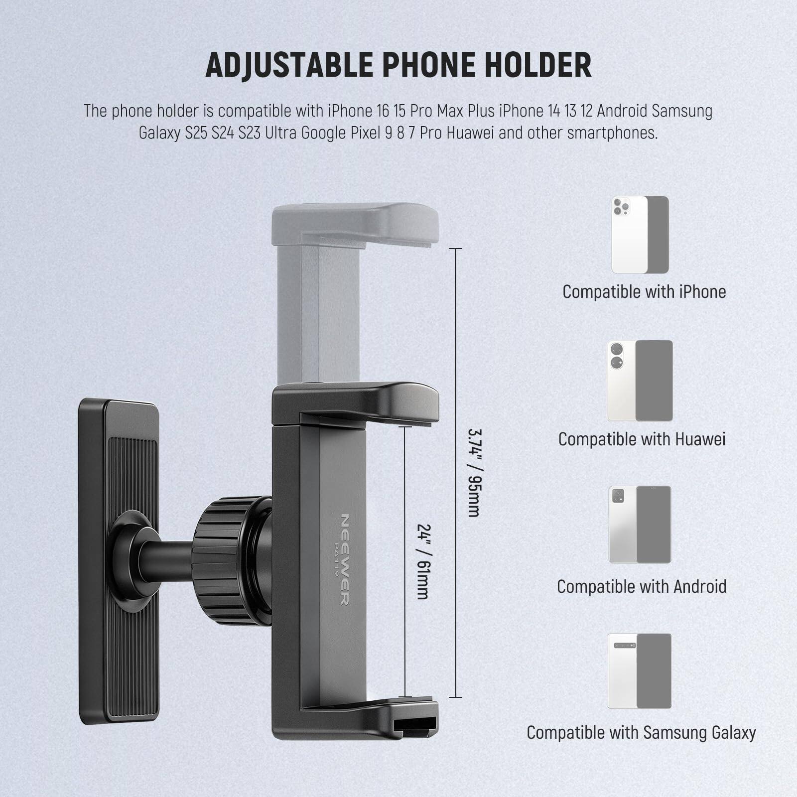 ADJUSTABLE PHONE HOLDER

The phone holder is compatible with iPhone 16 15 Pro Max Plus iPhone 14 13 12 Android Samsung Galaxy S25 S24 S23 Ultra Google Pixel 9 8 7 Pro Huawei and other smartphones.

Compatible with iPhone  
Compatible with Huawei  
Compatible with Android  
Compatible with Samsung Galaxy