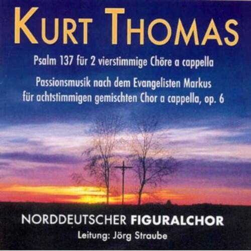 Kurt Thomas

Psalm 137 für 2 vierstimmige Chöre a cappella  
Passionsmusik nach dem Evangelisten Markus  
für achtstimmigen gemischten Chor a cappella, op. 6

NORDDEUTSCHER FIGURALCHOR  
Leitung: Jörg Straube