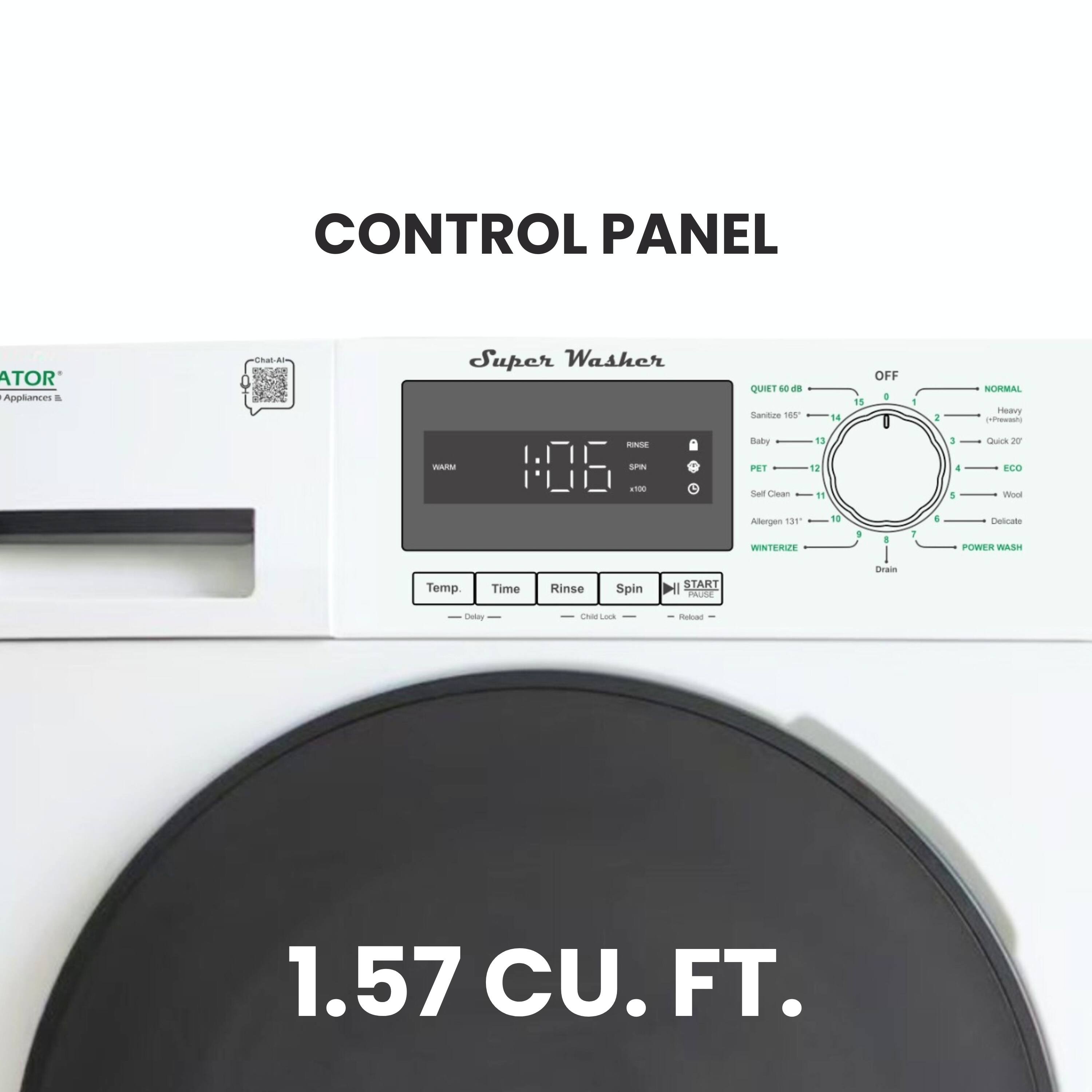CONTROL PANEL  
ATOR Appliances & Super Washer  
QUIET 40 dB  
180° Service  
OFF  
0  
1  
2  
NORMAL  
Heavy  
13  
3  
Baby  
14  
4  
Eco  
15  
5  
Self Clean  
16  
6  
Allergen  
17  
7  
WINTERIZE  
18  
8  
Ceramic  
9  
1  
10  
Temp  
11  
Time  
12  
Rinse  
Spin  
START  
Child Lock  
Reload  
1.57 CU. FT.
