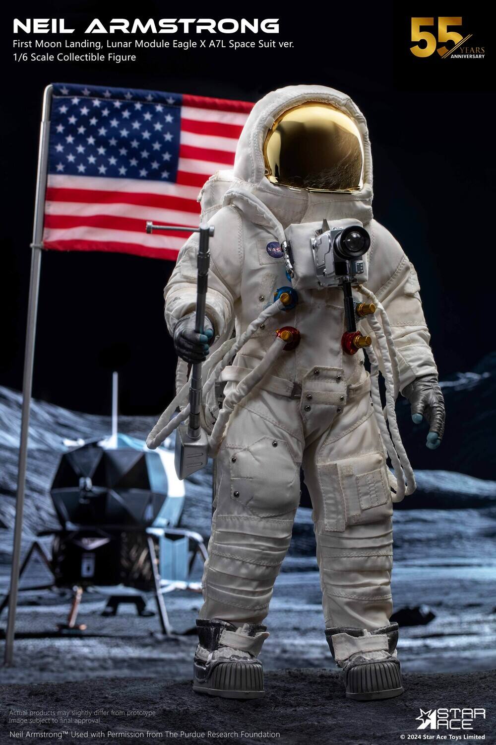NEIL ARMSTRONG  
First Moon Landing, Lunar Module Eagle X A7L Space Suit ver. 1/6 Scale Collectible Figure  
55 ANNIVERSARY YEARS  

Actual product may slightly differ from prototype  
Image subject to final approval  

Neil Armstrong™ Used with Permission from The Purdue Research Foundation  

© 2024 Star Ace Toys Limited