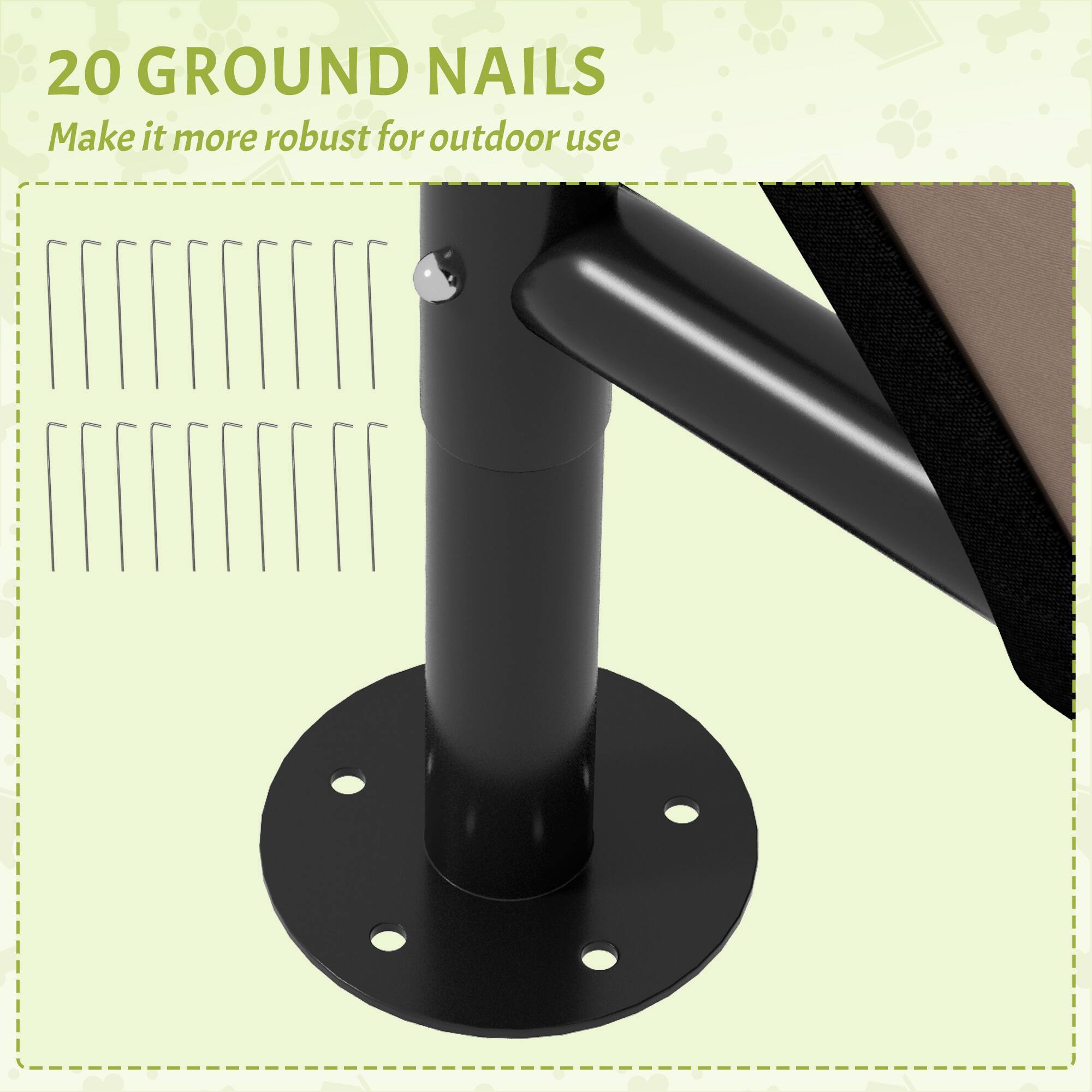 20 GROUND NAILS  
Make it more robust for outdoor use