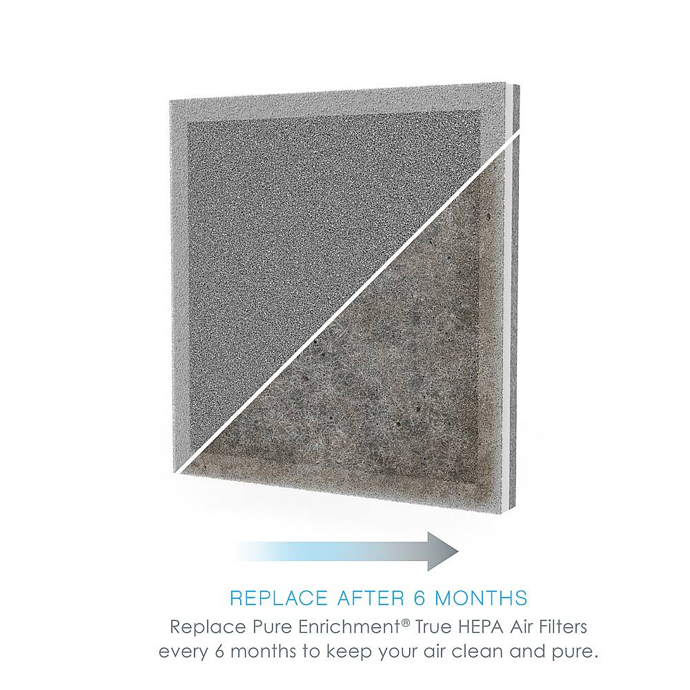 Replace Pure Enrichment True HEPA Air Filters every 6 months to keep your air clean and pure.