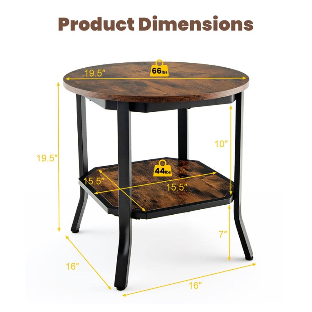 Product Dimensions: 19.5" (diameter) x 10" (height) x 19.5" (leg width) x 15.5" (shelf width) x 7" (shelf height) x 16" (leg length)  
Weight Capacity: 66 lbs (top) / 44 lbs (shelf)
