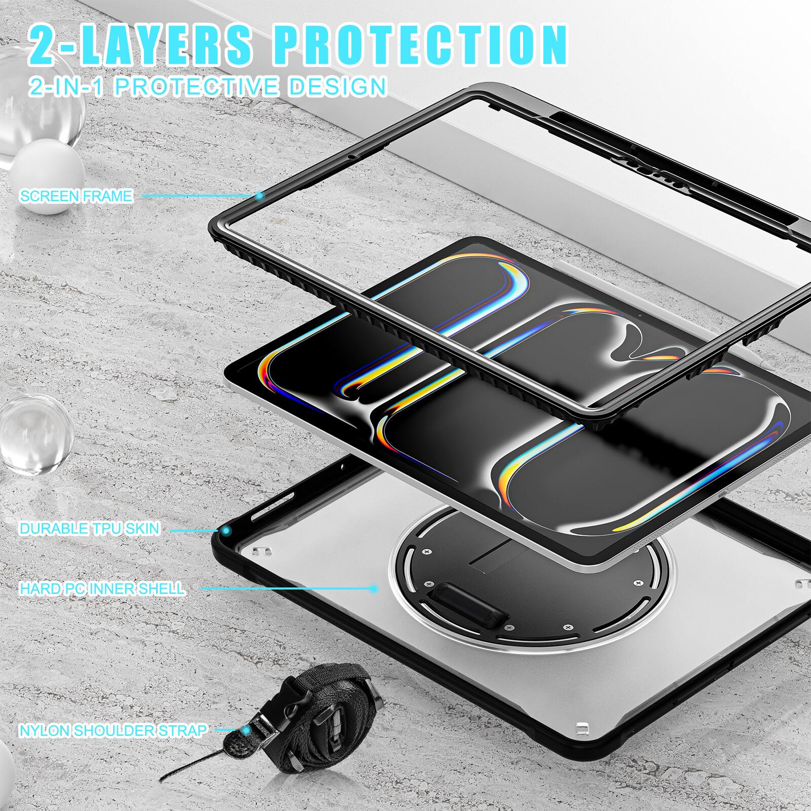 2-LAYERS PROTECTION  
2-IN-1 PROTECTIVE DESIGN  
SCREEN FRAME  
DURABLE TPU SKIN  
HARD PC INNER SHELL  
NYLON SHOULDER STRAP