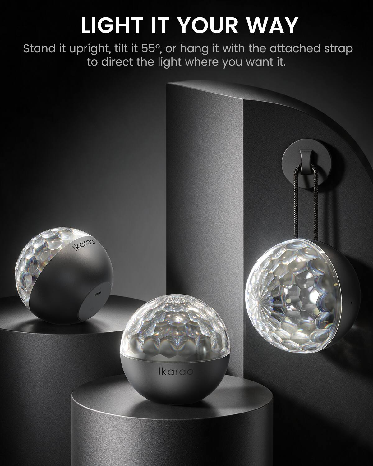 LIGHT IT YOUR WAY  
Stand it upright, tilt it 55°, or hang it with the attached strap to direct the light where you want it.  
Ikaroo  
Ikaroo