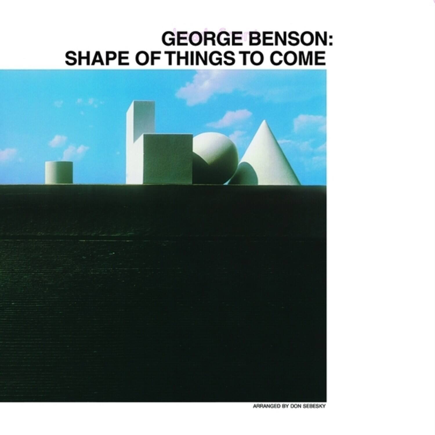GEORGE BENSON:  
SHAPE OF THINGS TO COME  

ARRANGED BY DON SEBESKY