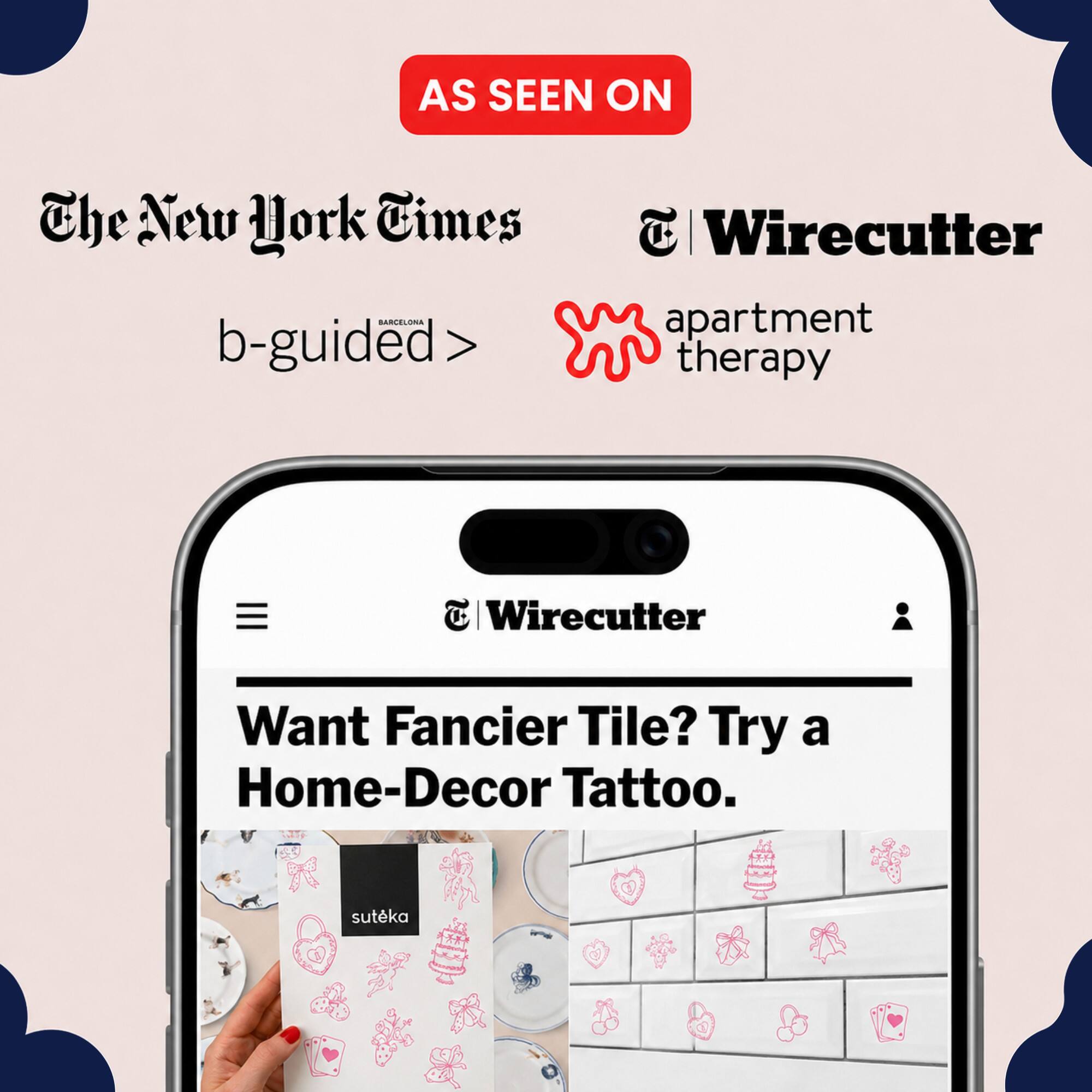 AS SEEN ON The New York Times BARCELONA b-guided: T Wirecutter apartment therapy T Wirecutter Want Fancier Tile? Try a Home-Decor Tattoo. suteka
