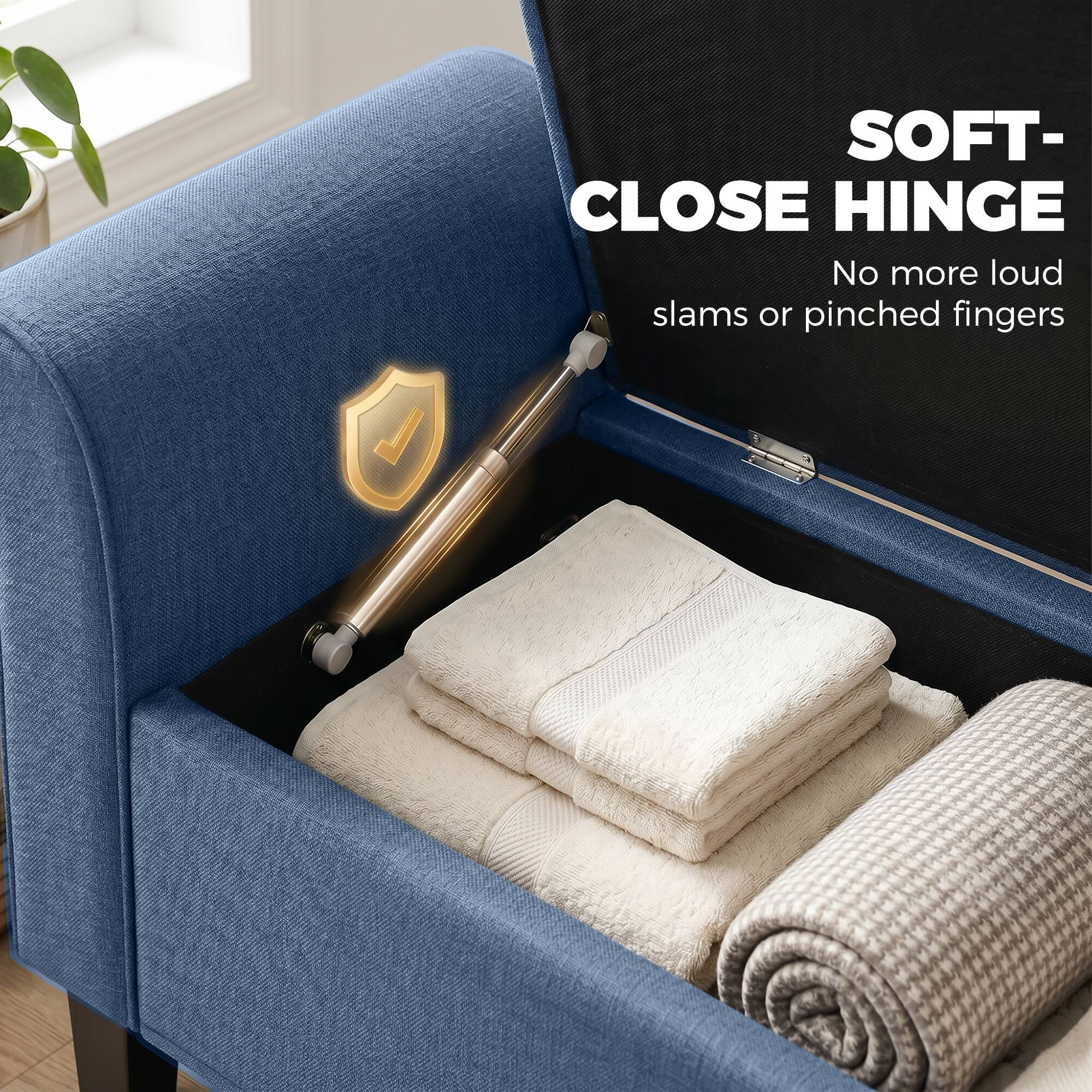 SOFT-CLOSE HINGE  
No more loud slams or pinched fingers