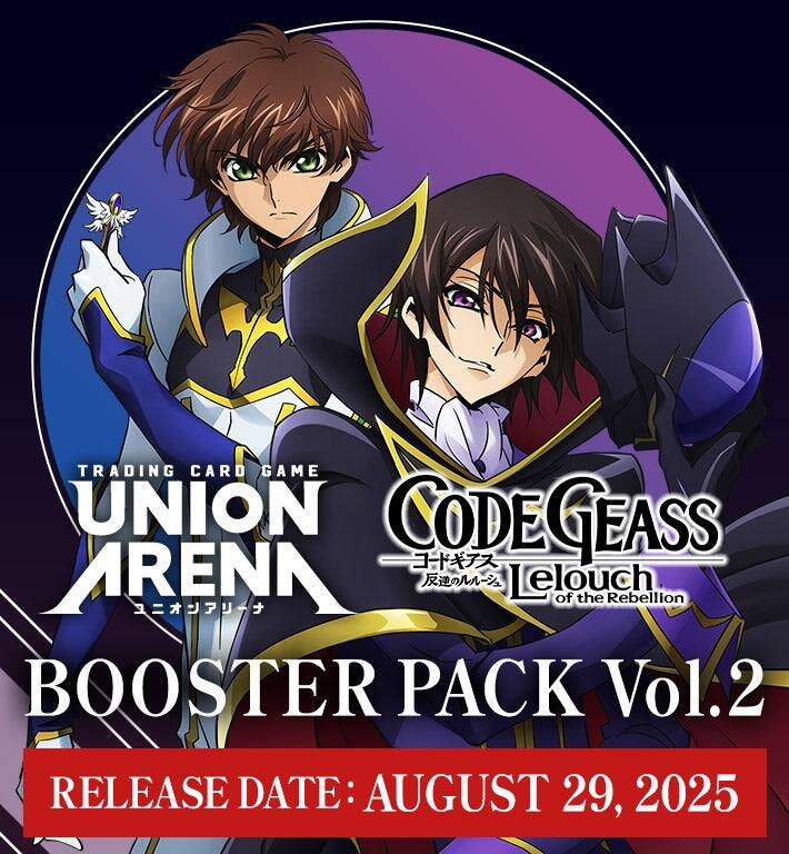 TRADING CARD GAME UNION ARENA  
CODE GEASS  
Lelouch of the Rebellion  
BOOSTER PACK Vol.2  
RELEASE DATE: AUGUST 29, 2025