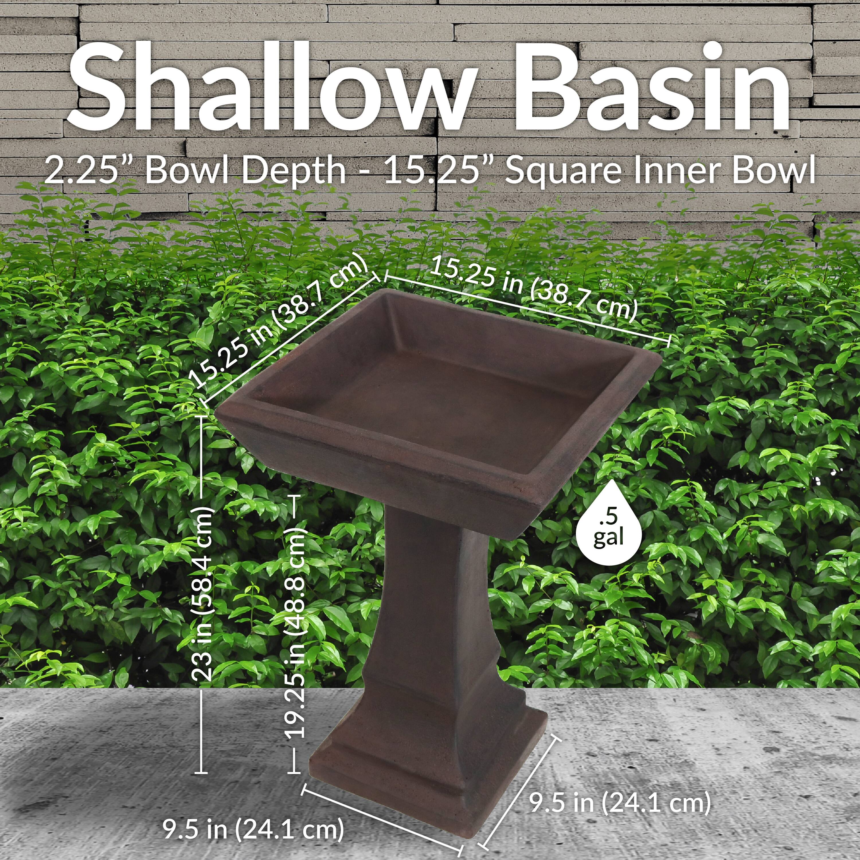 Shallow Basin  
2.25" Bowl Depth - 15.25" Square Inner Bowl  

- 15.25 in (38.7 cm)  
- 15.25 in (38.7 cm)  
- 23 in (58.4 cm)  
- 19.25 in (48.8 cm)  
- 9.5 in (24.1 cm)  
- 9.5 in (24.1 cm)  

.5 gal