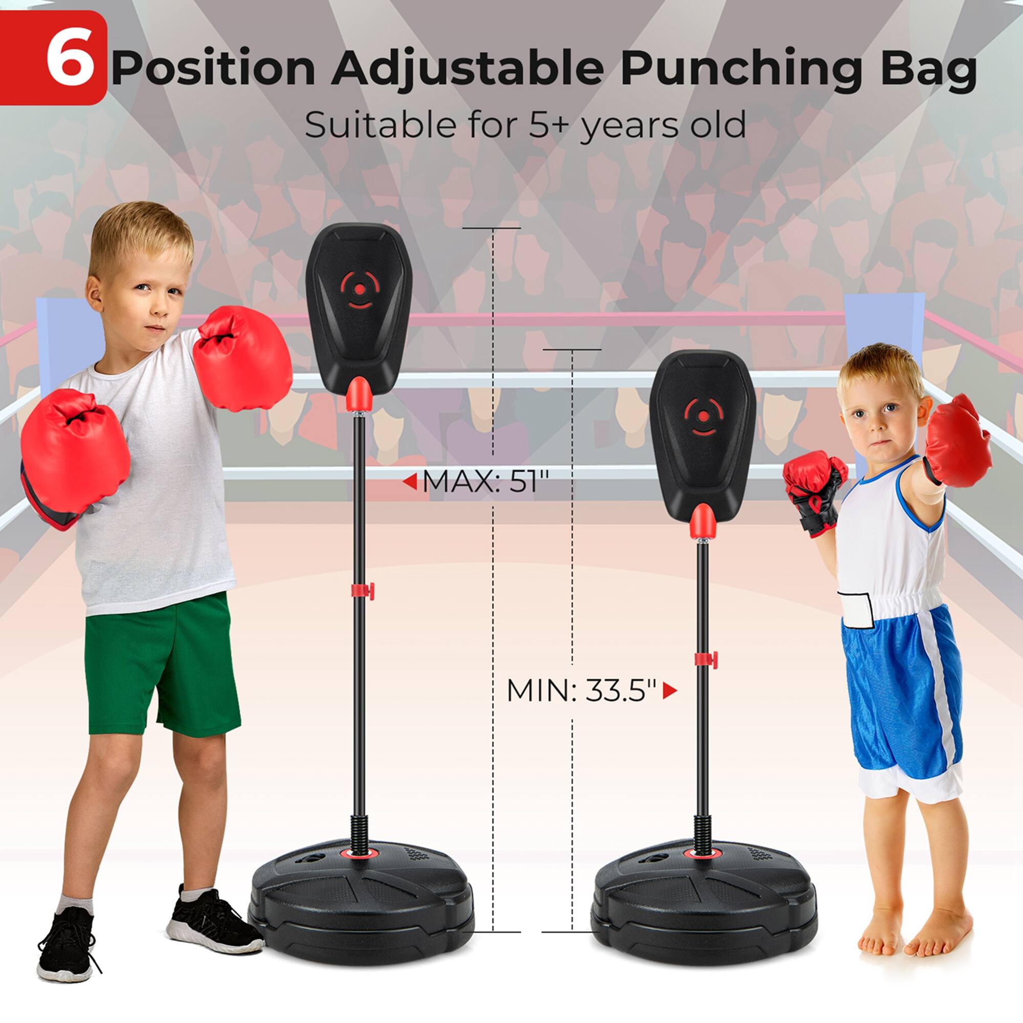 6 Position Adjustable Punching Bag
Suitable for 5+ years old
MAX: 51"
MIN: 33.5"