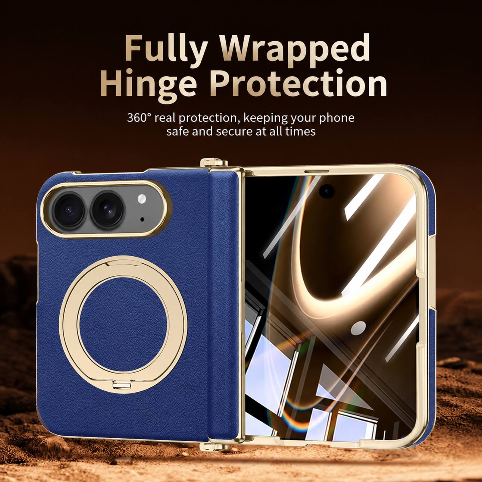 Fully Wrapped Hinge Protection  
360° real protection, keeping your phone safe and secure at all times