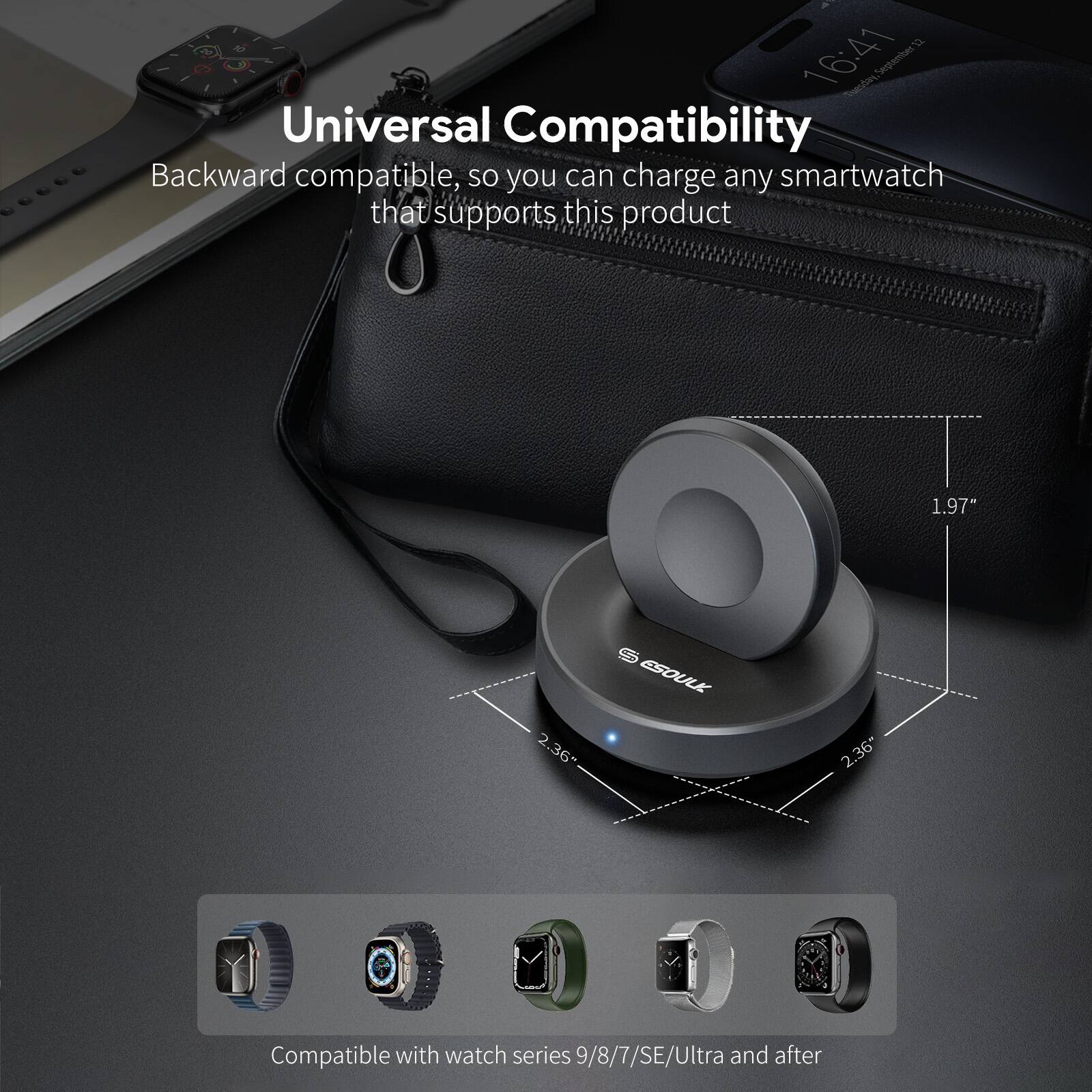 Universal Compatibility  
Backward compatible, so you can charge any smartwatch that supports this product  

Compatible with watch series 9/8/7/SE/Ultra and after  

1.97"  
2.36"  
2.36"