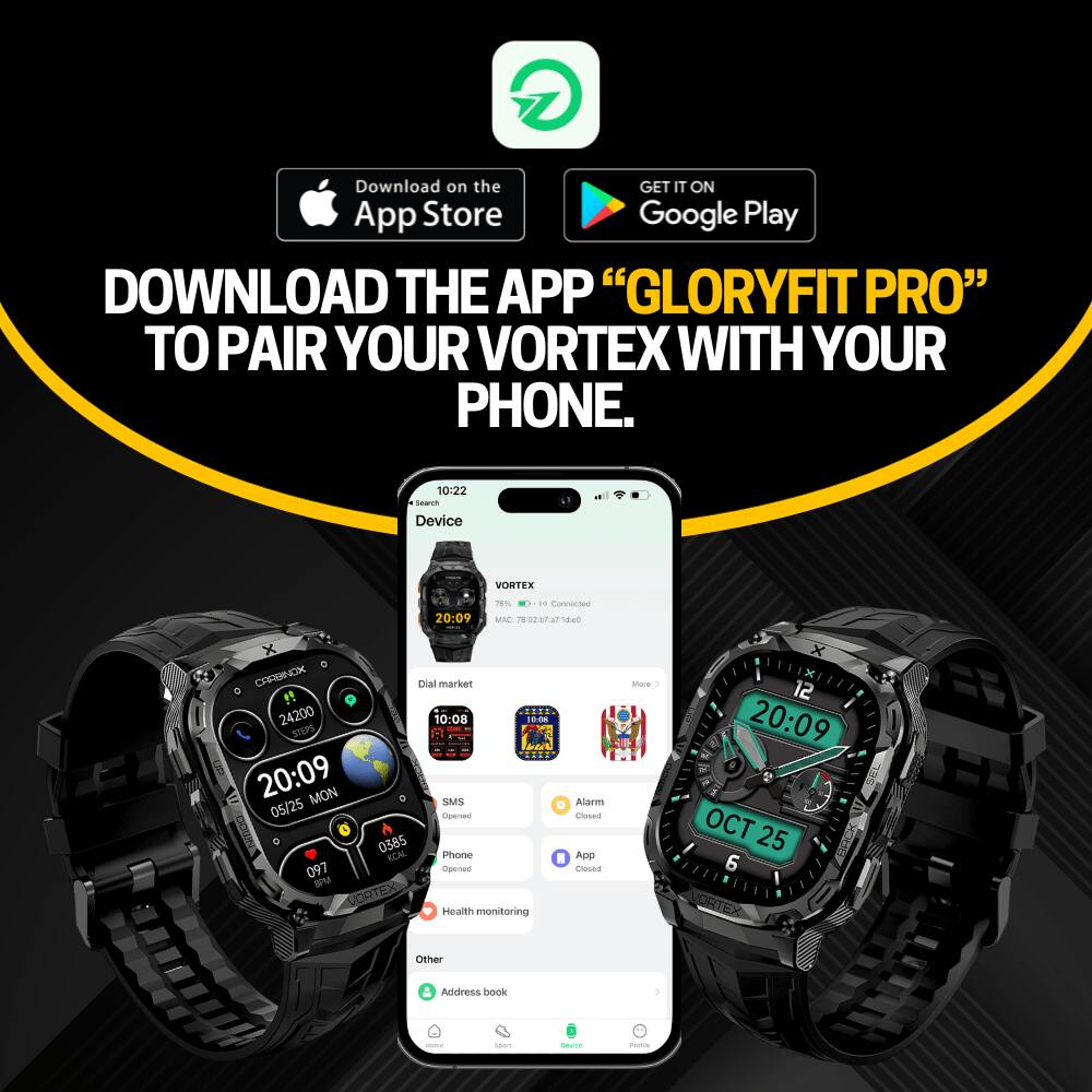 Download on the App Store  
GET IT ON Google Play  

DOWNLOAD THE APP "GLORYFIT PRO" TO PAIR YOUR VORTEX WITH YOUR PHONE.  

Device  
10:22  
VORTEX  
20:09  
76%  
MAC 78.226.242.242  
24200  
10:08  
Dial market  
20:09  
SMS  
Opened  
0385  
Phone  
097  
Health monitoring  
Other  
Address book  

20:09  
OCT 25  
6