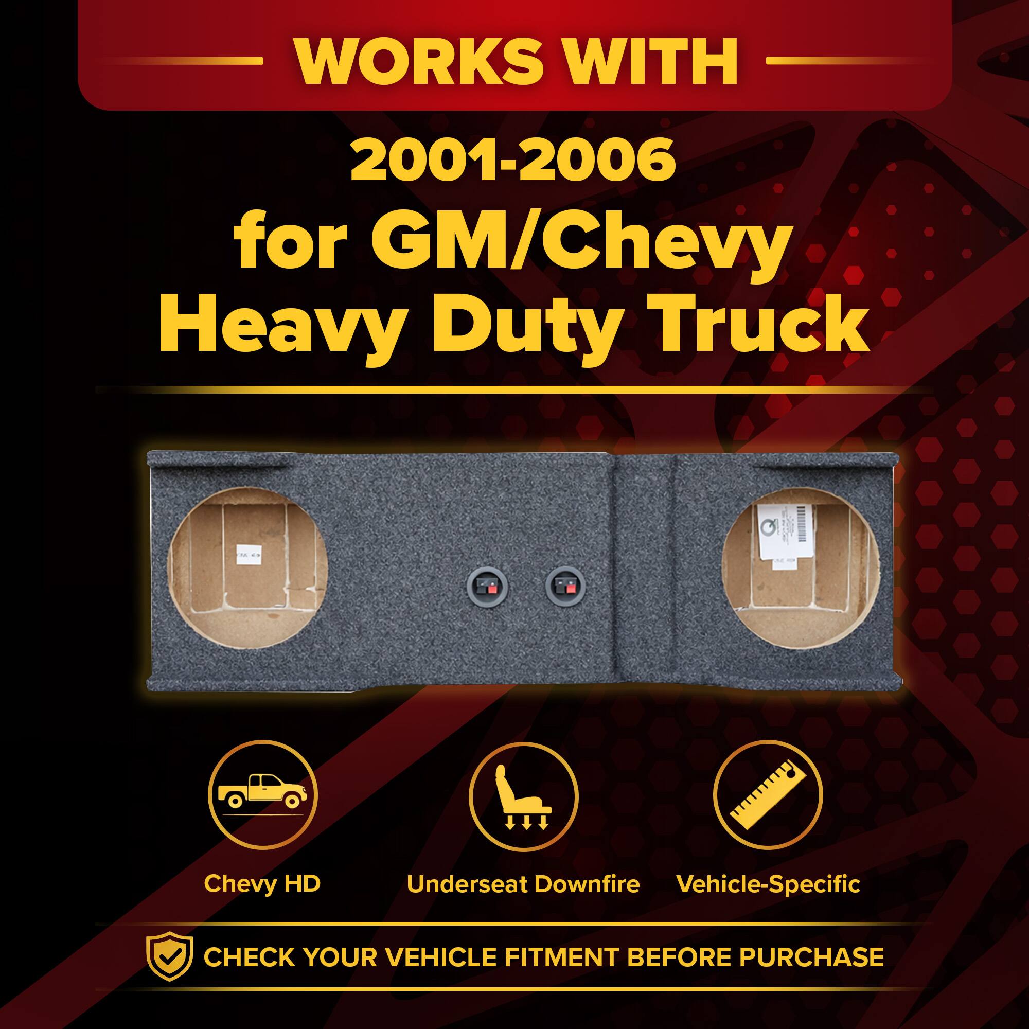 WORKS WITH  
2001-2006 for GM/Chevy Heavy Duty Truck

Chevy HD  
Underseat Downfire  
Vehicle-Specific

CHECK YOUR VEHICLE FITMENT BEFORE PURCHASE