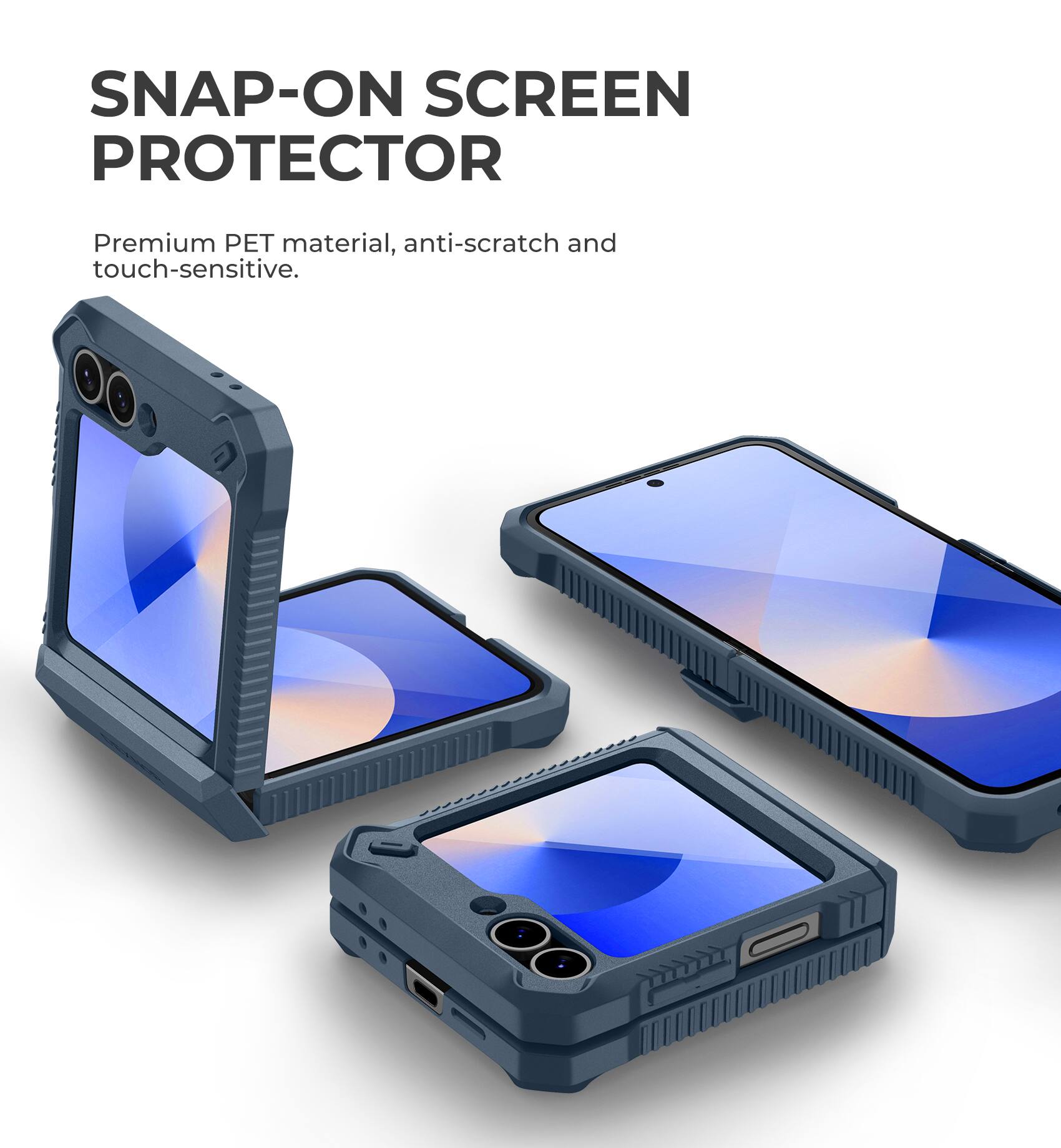 SNAP-ON SCREEN PROTECTOR

Premium PET material, anti-scratch and touch-sensitive.