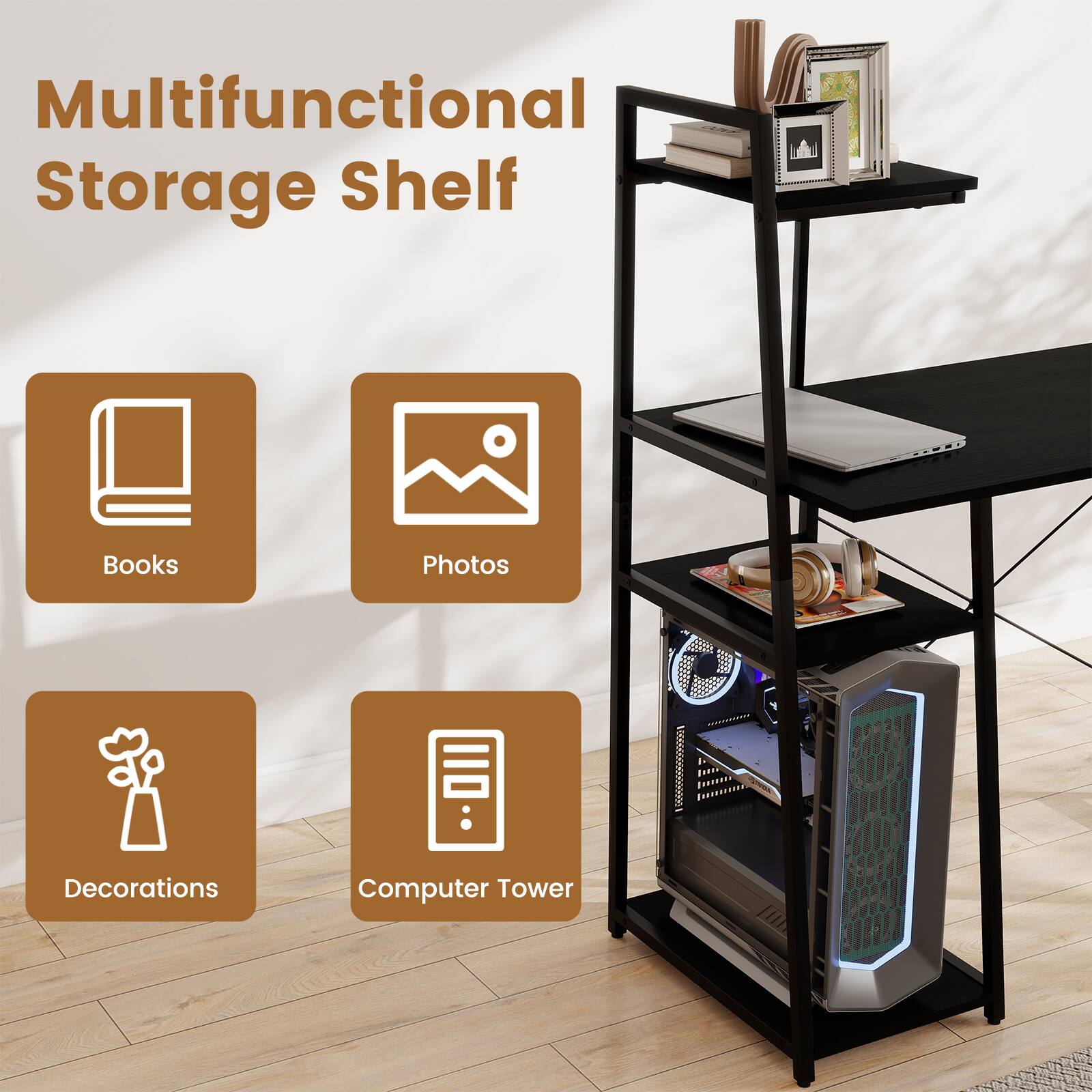 Multifunctional Storage Shelf

- Books
- Photos
- Decorations
- Computer Tower