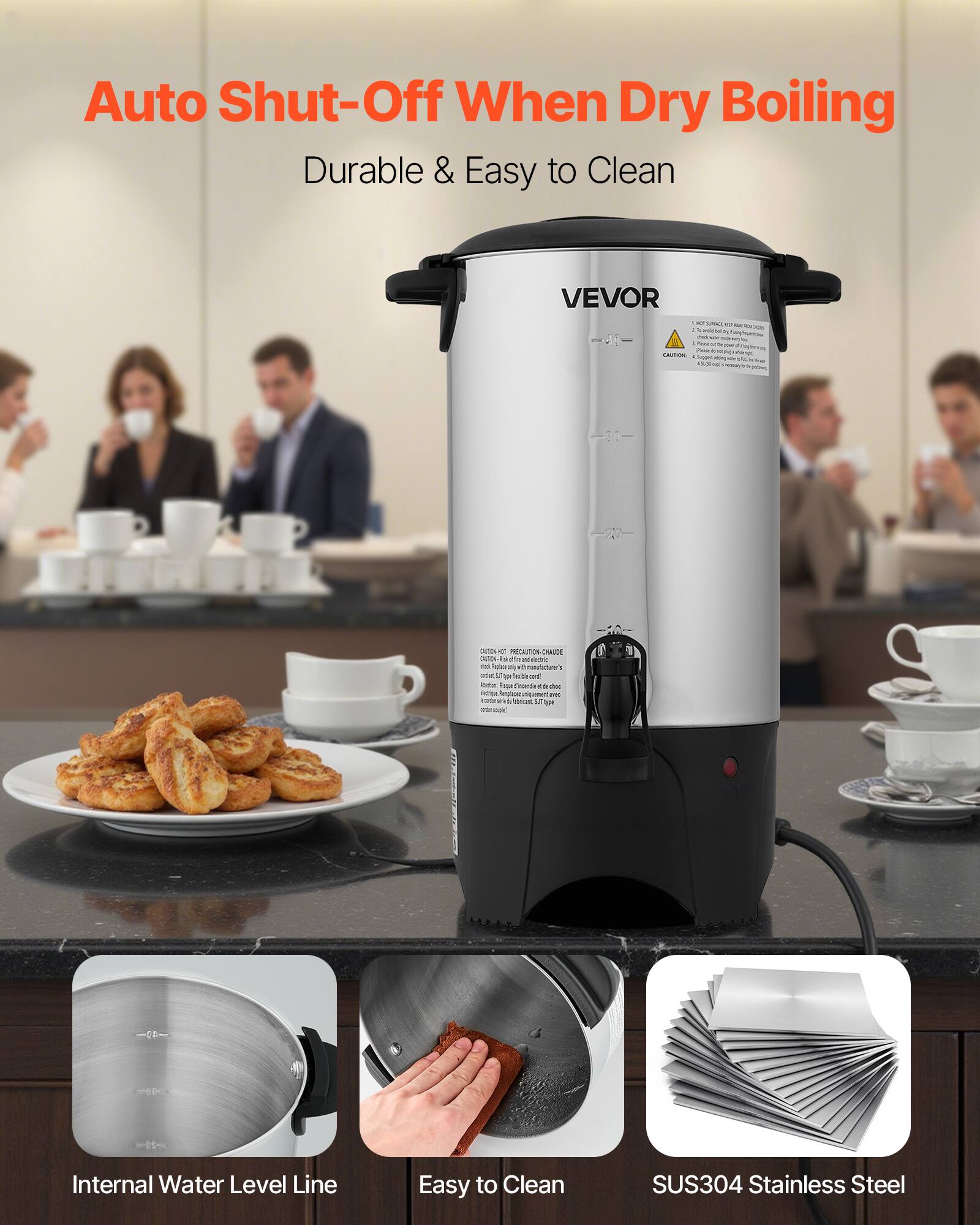 Auto Shut-Off When Dry Boiling  
Durable & Easy to Clean  

VEVOR  

Internal Water Level Line  
Easy to Clean  
SUS304 Stainless Steel