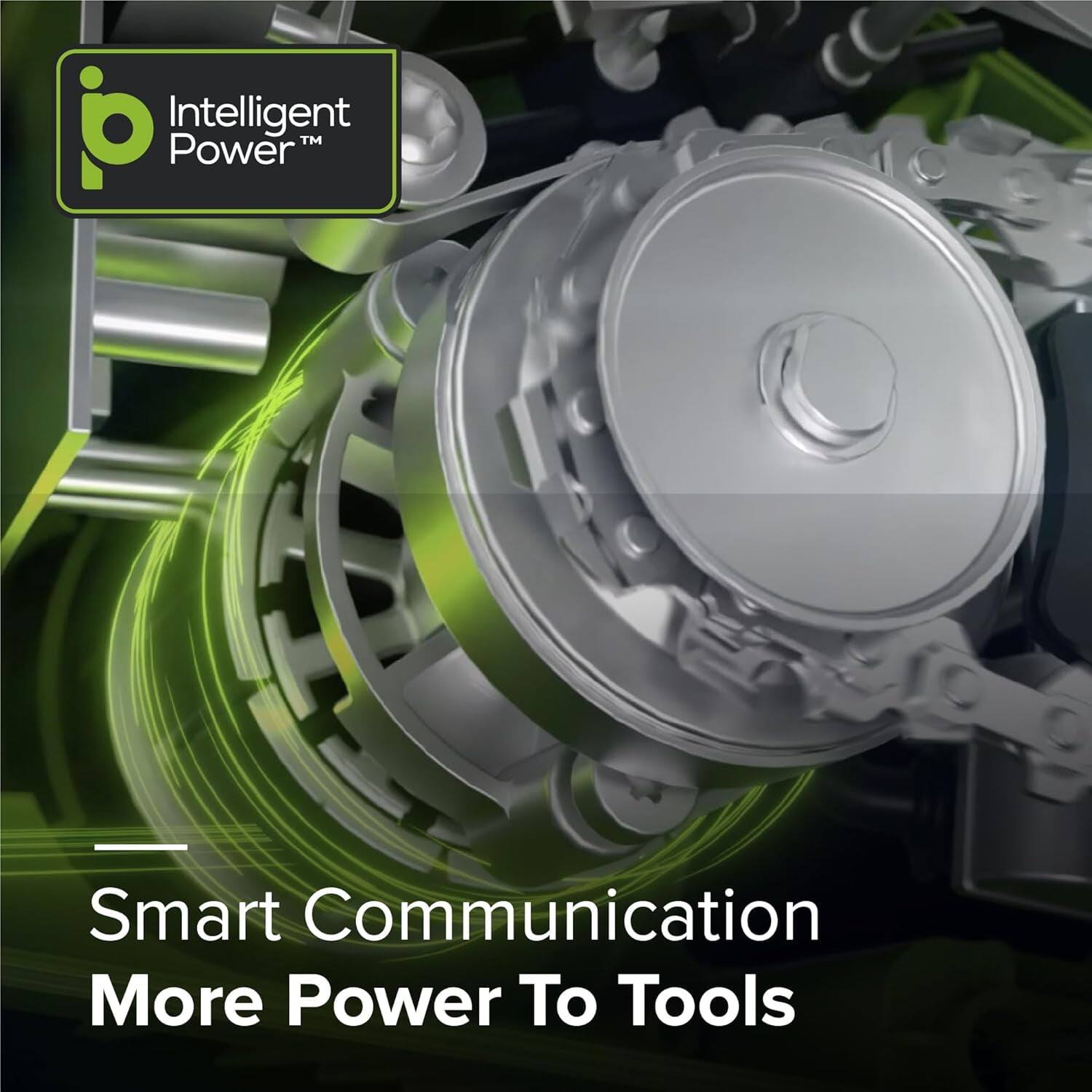 Intelligent Power™

Smart Communication  
More Power To Tools