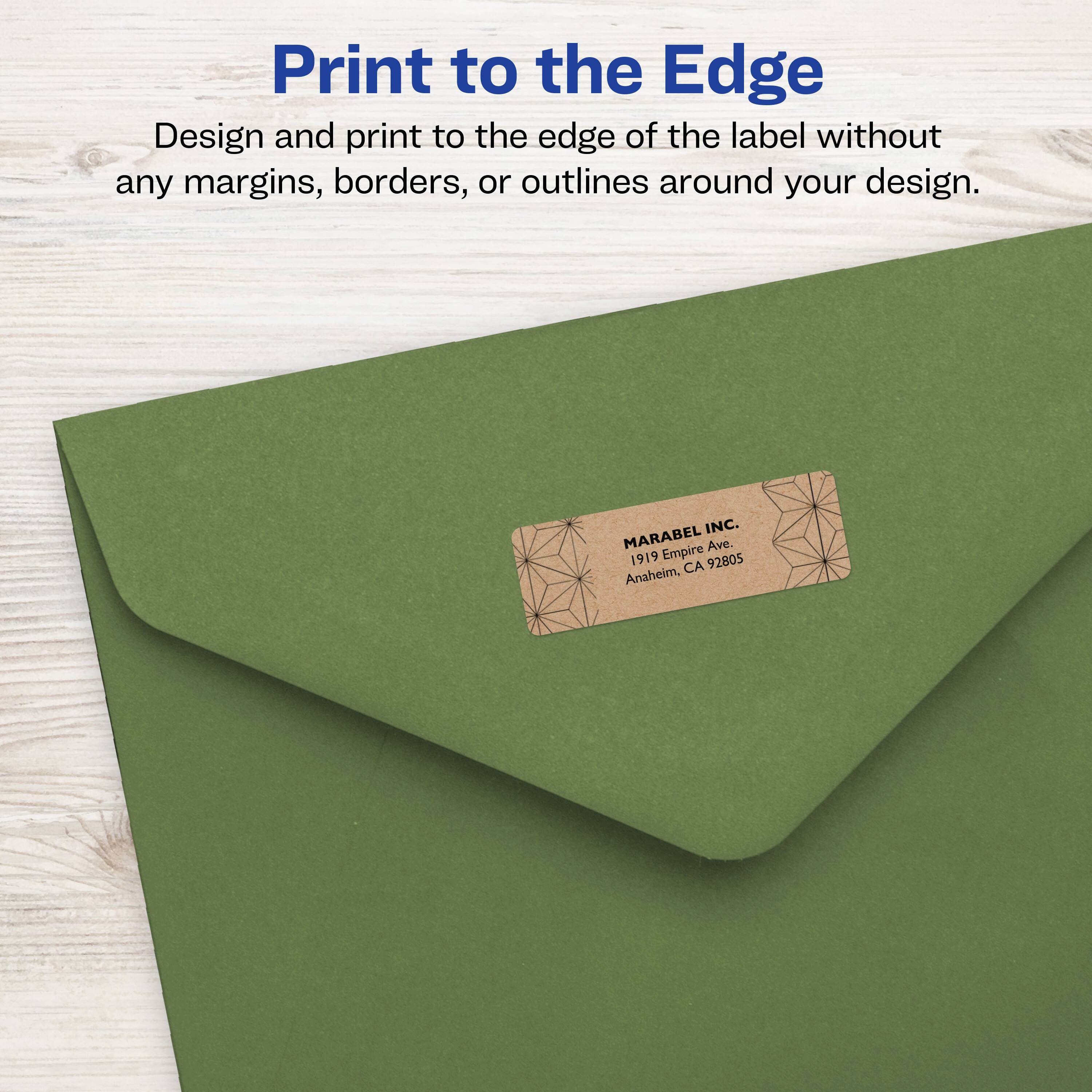 Print to the Edge

Design and print to the edge of the label without any margins, borders, or outlines around your design.

MARABEL INC.
1919 Empire Ave.
Anaheim, CA 92805