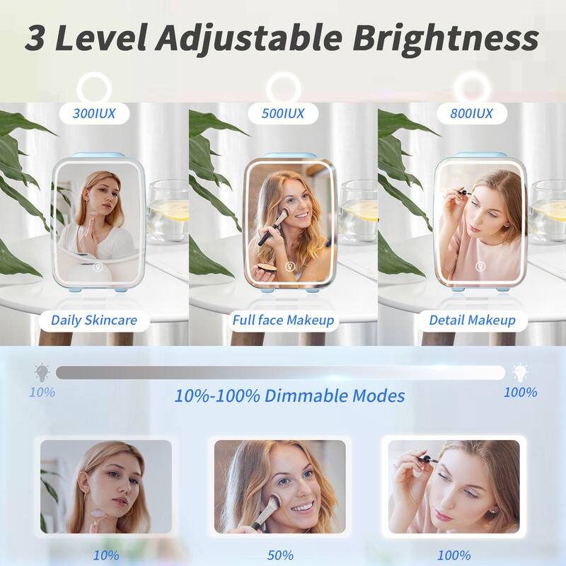 3 Level Adjustable Brightness  
300IUX - Daily Skincare  
500IUX - Full face Makeup  
800IUX - Detail Makeup  

10%-100% Dimmable Modes  
10%  
50%  
100%
