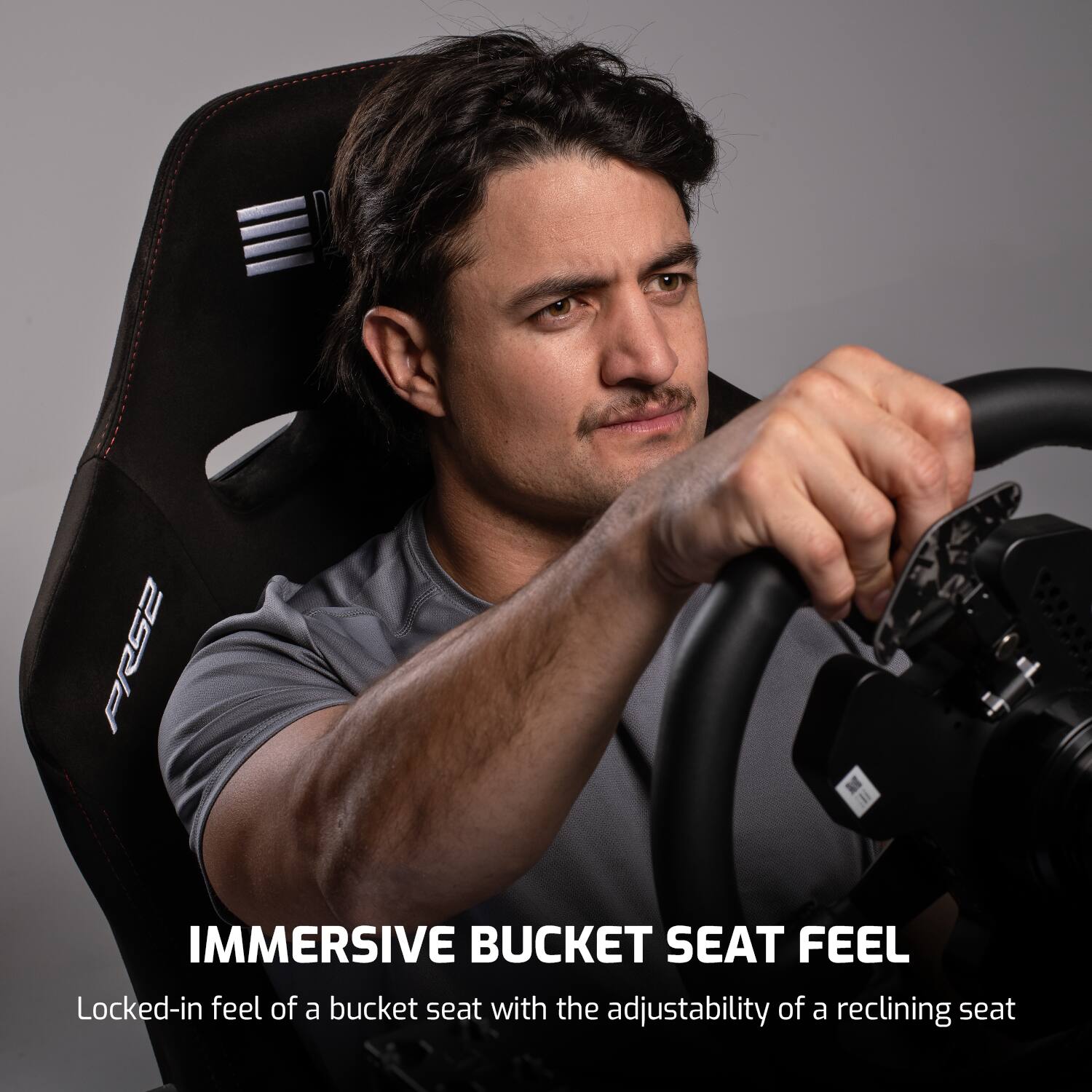 IMMERSIVE BUCKET SEAT FEEL  
Locked-in feel of a bucket seat with the adjustability of a reclining seat