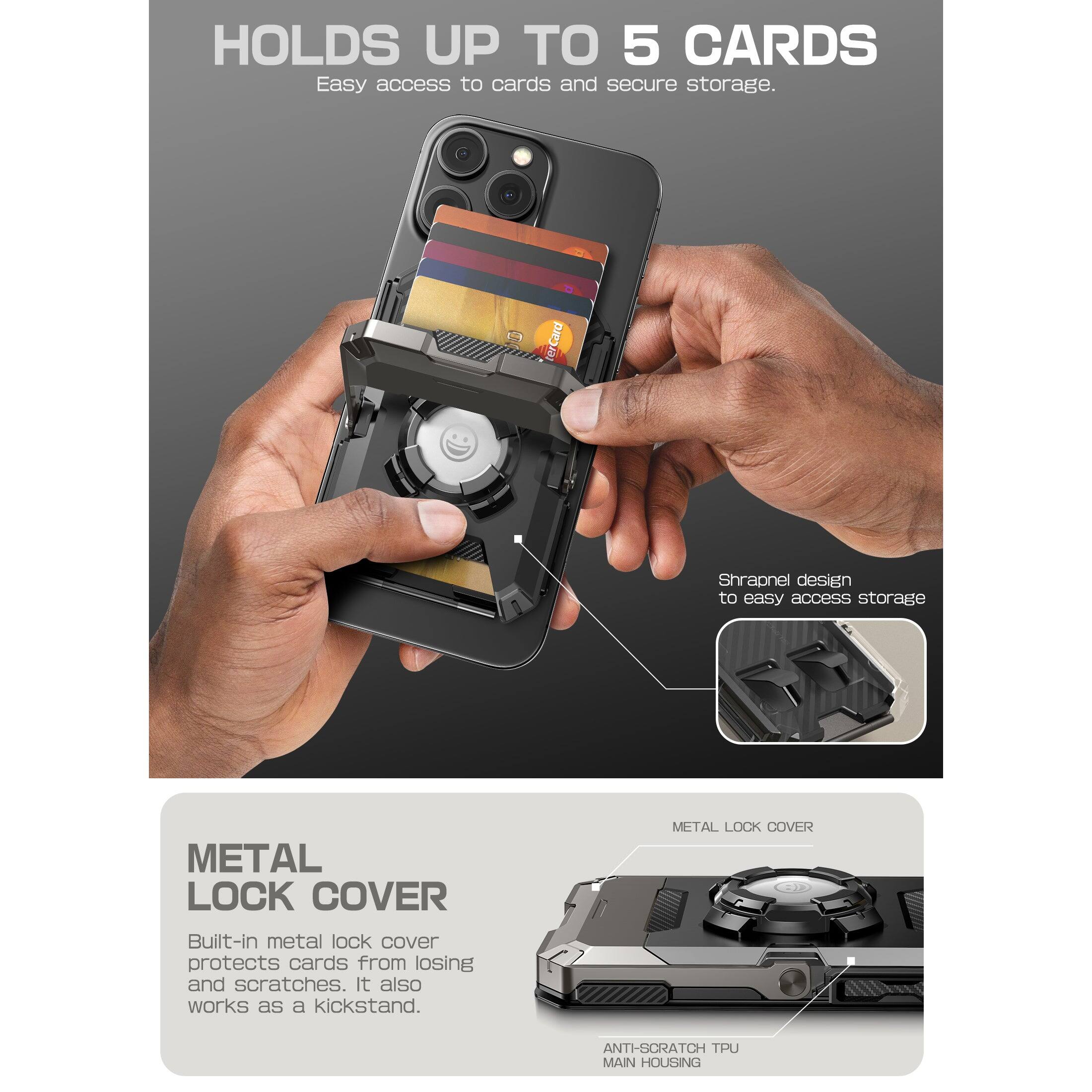 HOLDS UP TO 5 CARDS  
Easy access to cards and secure storage.

Shrapnel design to easy access storage

METAL LOCK COVER  
Built-in metal lock cover protects cards from losing and scratches. It also works as a kickstand.

ANTI-SCRATCH TPU MAIN HOUSING