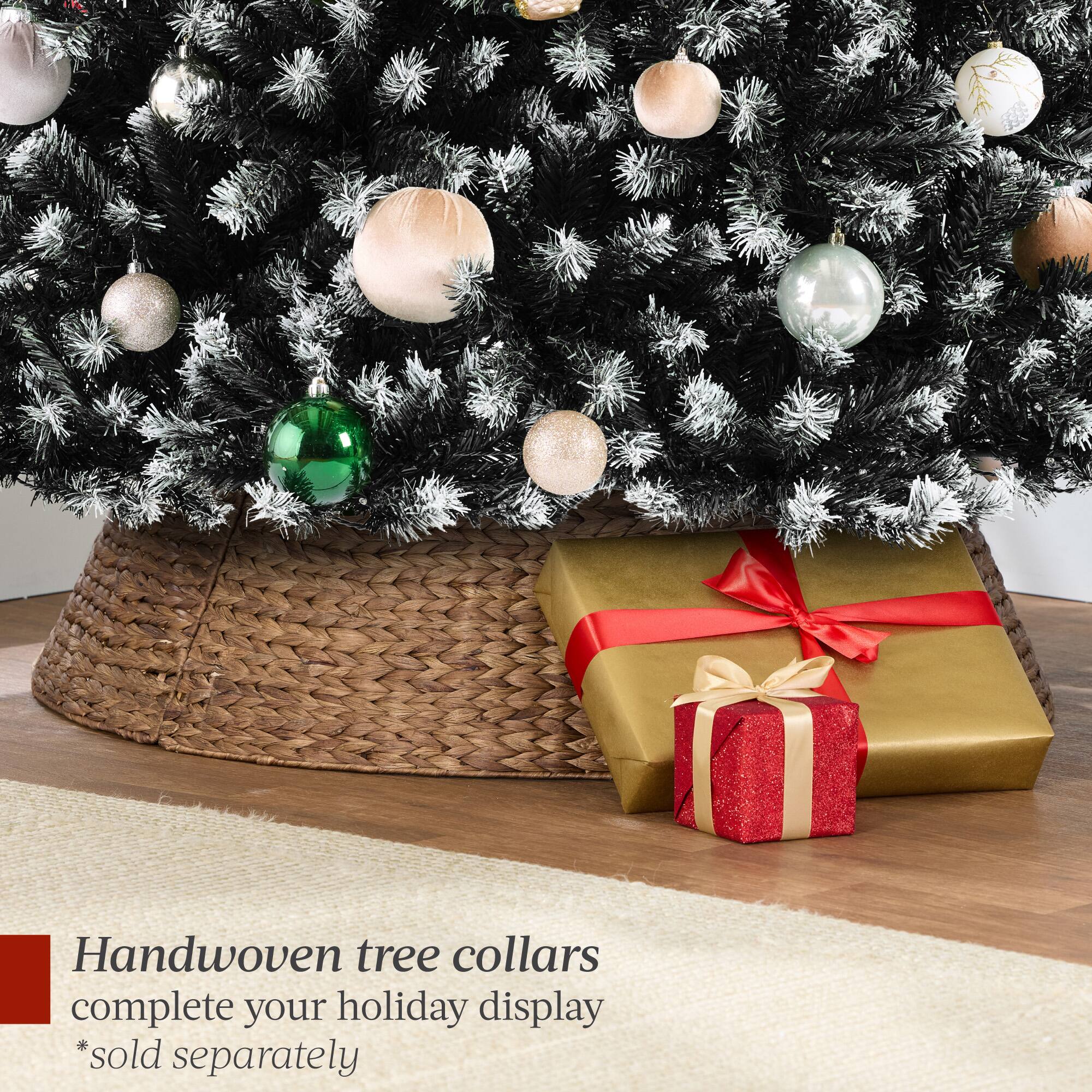 Handwoven tree collars complete your holiday display  
*sold separately