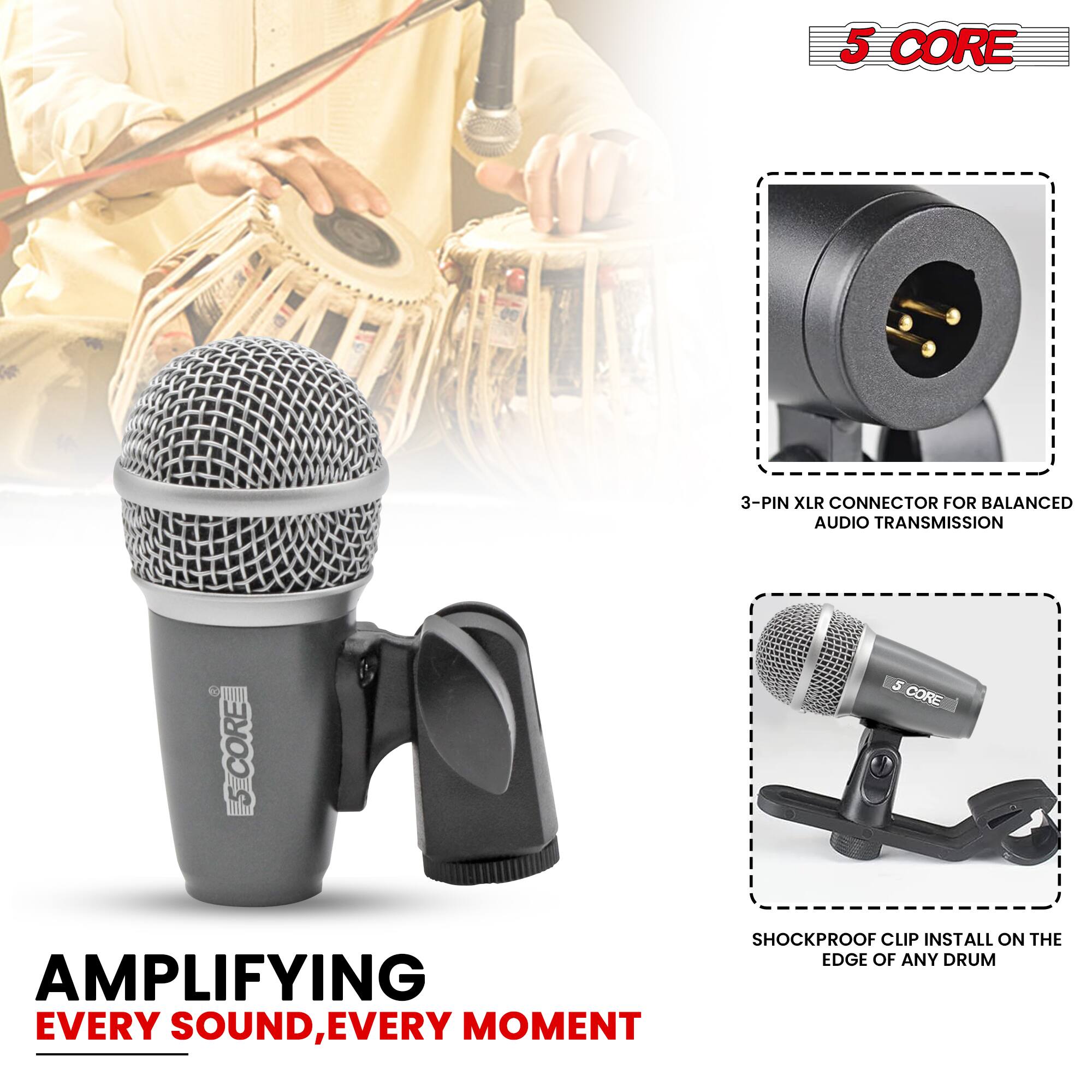 5 CORE 3-PIN XLR CONNECTOR FOR BALANCED AUDIO TRANSMISSION

5 CORE AMPLIFYING EVERY SOUND, EVERY MOMENT

SHOCKPROOF CLIP INSTALL ON THE EDGE OF ANY DRUM