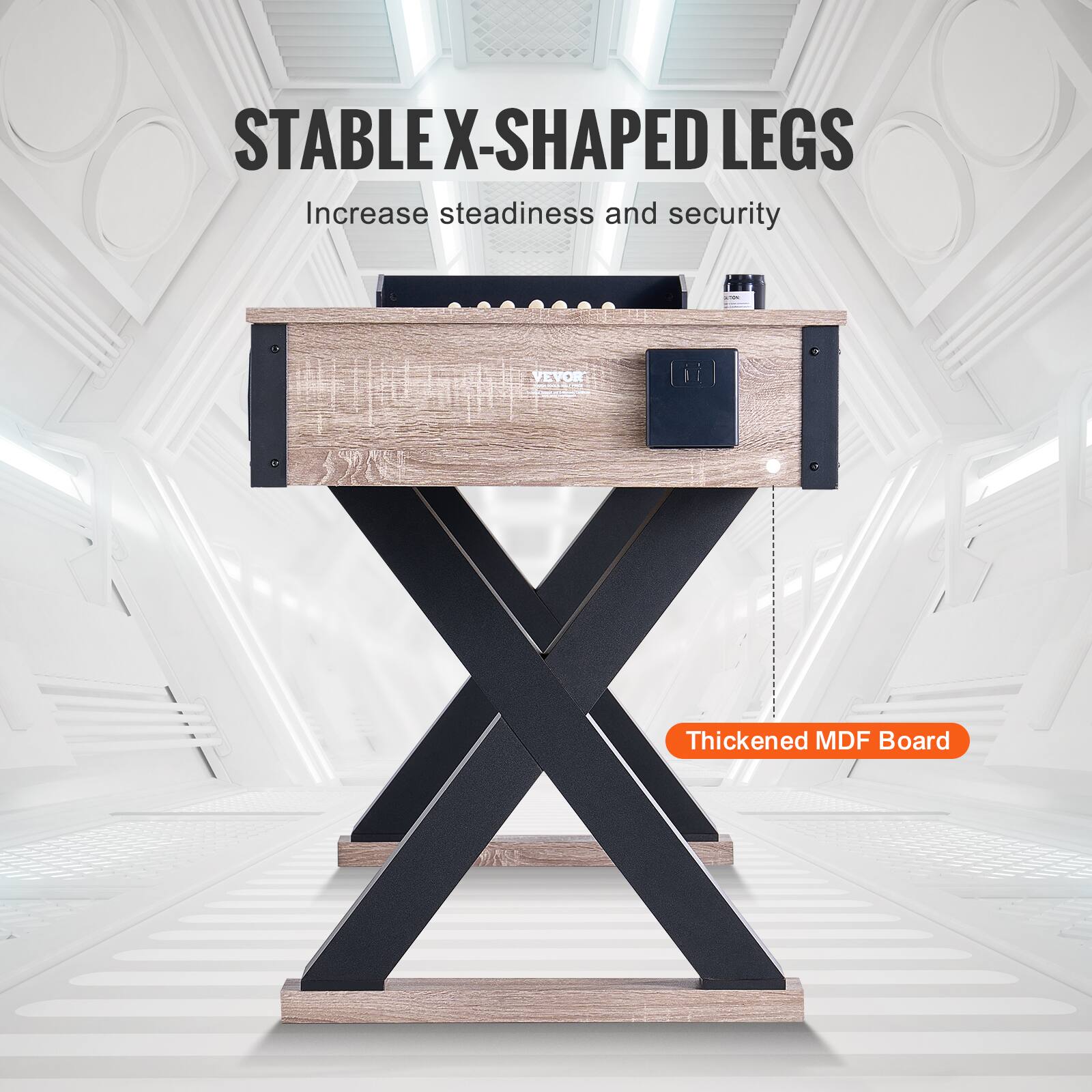 STABLE X-SHAPED LEGS
Increase steadiness and security
VEVOR X
Thickened MDF Board