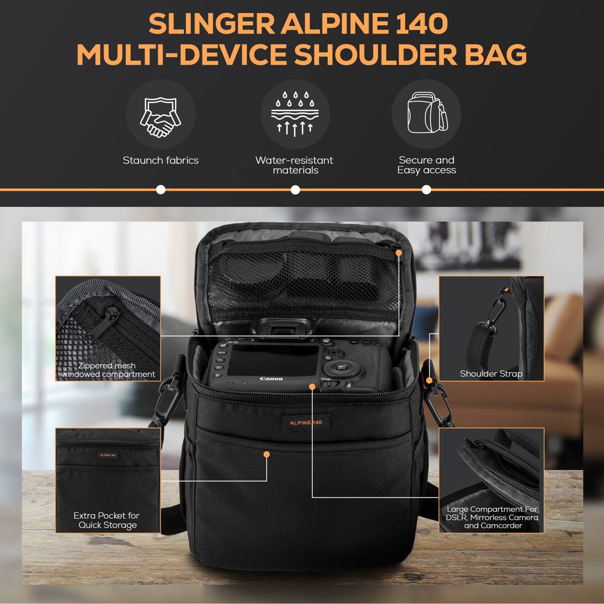SLINGER ALPINE 140 MULTI-DEVICE SHOULDER BAG

- Staunch fabrics
- Water-resistant materials
- Secure and Easy access

- Zippered mesh windowed compartment
- Extra Pocket for Quick Storage
- Large Compartment For DSLR, Mirrorless Camera and Camcorder
- Shoulder Strap ALPINE 42